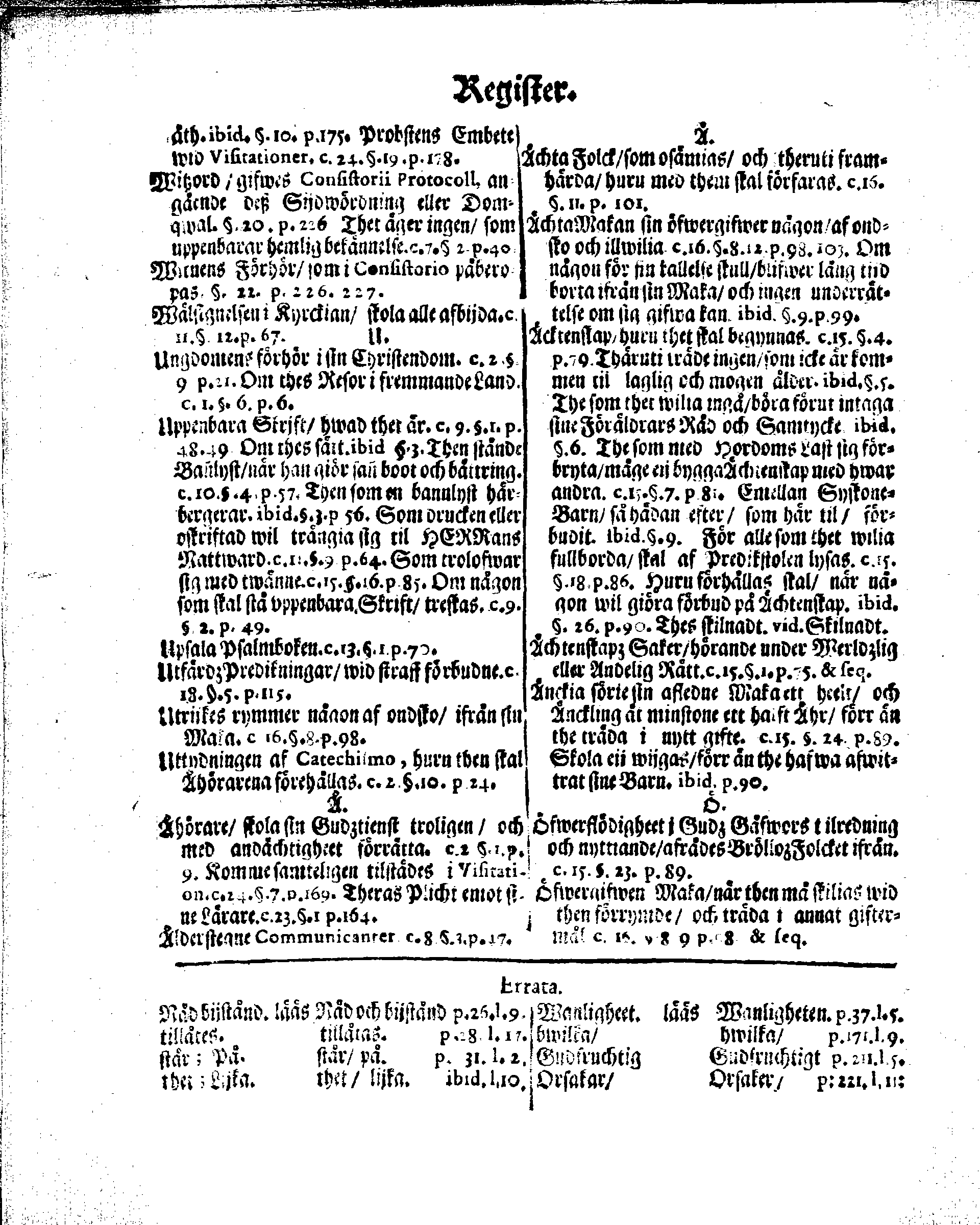 Kyrkio-Lag och Ordning, som then Stormächtigste Konung och Herre, Herr CARL then Elofte, Sweriges, Göthes och Wändes Konung, [etc.] Åhr 1686. hafwer låtit försatta, och Åhr 1687. af Trycket utgå och publicera. Jemte ther til hörige Stadgar