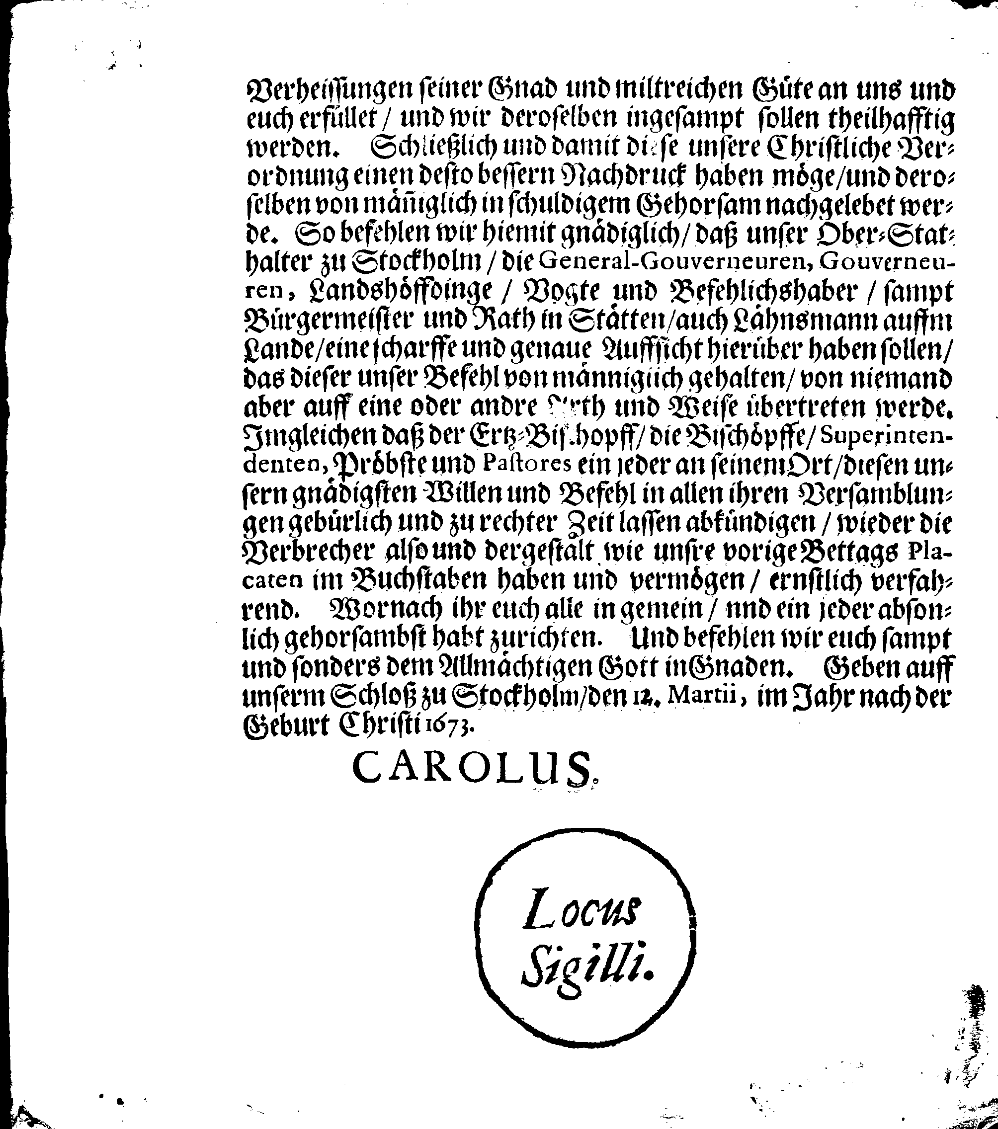 Ihr Königl. Mayst. PLACAT, Von wegen Der drey Algemeinen Solennen Danck-Fast- und Bettage, so in dem jetztwehrenden Jahr durch gantz Schweden und darunter liegenden Provincien, wie auch durch das Groß-Fürstenthumb Finland, sampt Ehst-Liff- und Ingermanland sollen gehalten und gefeiret werden