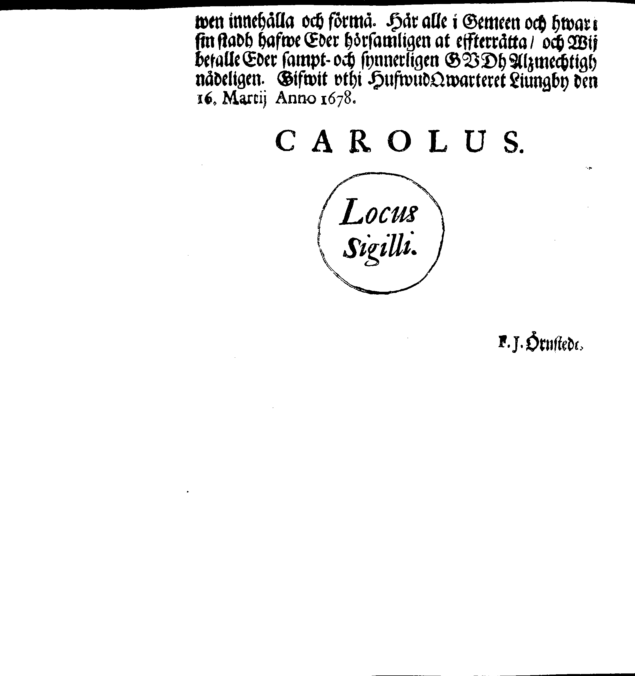 Kongl. May:tz PLACAT, Om Fyra Allmenne Solenne Tacksäyelse-Faste- och Bönedagar, som uthi innewarande Åhr, öfwer hela Swerige, och thes underliggiande Provincier, jämwäl Stoorförstendömet Finland, sampt Est-Lijfl- och Ingermanland, hållas och fijras skole