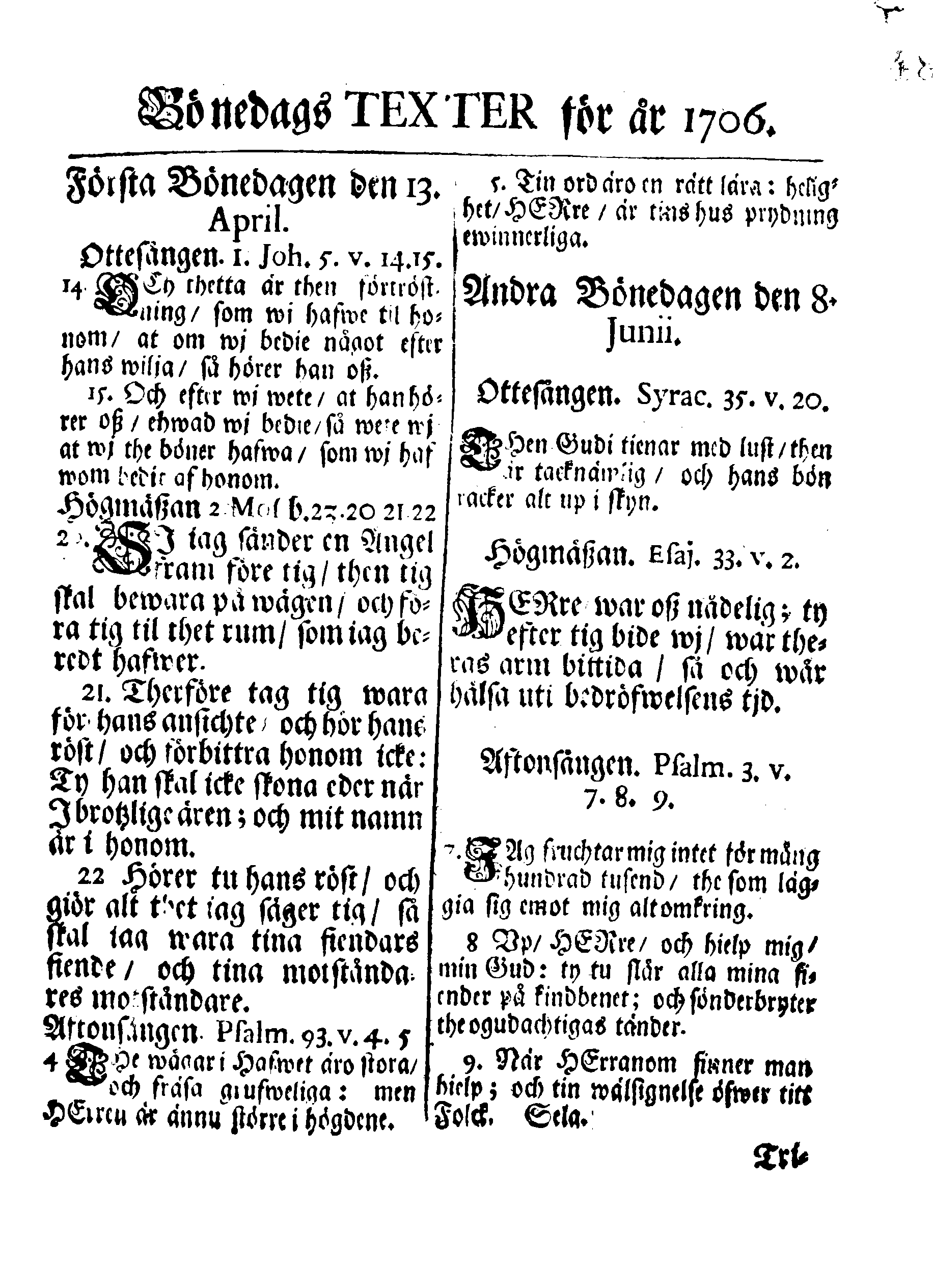 Kongl. May:ts PLACAT Om Fyra allmänne-Solenne-Tacksäjelse-Faste-Bot- och Bönedagar, som öfwer hela Sweriges Rjke, Stor-Förstendömet Finland och alla Sweriges Crono tilhörige och underliggiande Förstendömer Länder och Herrskaper högtideligen hållas och begås skola uti innewarande År 1706