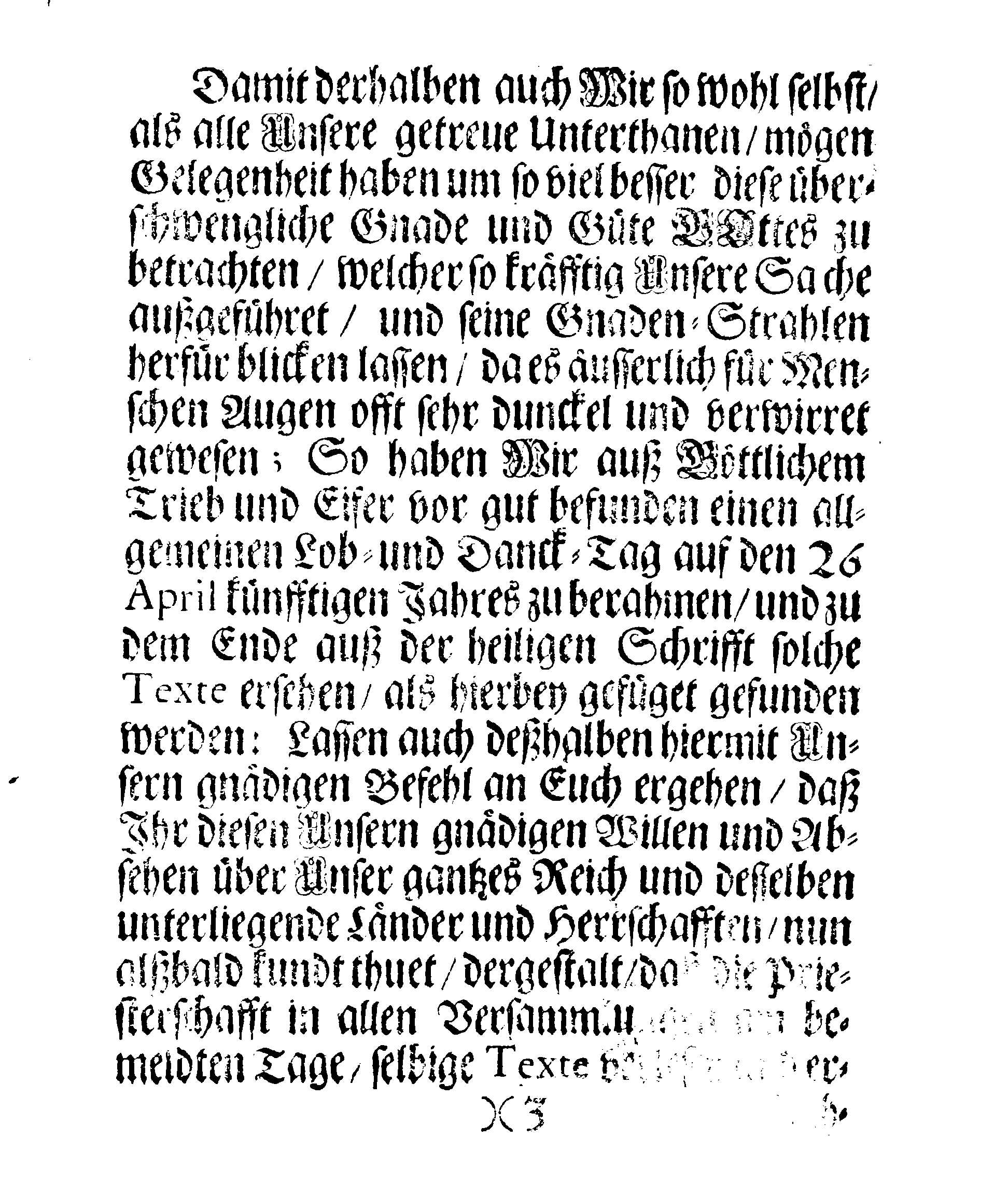 Ihr. Königl. Majest. gnädigster Brief und Befehl, An Dero sämmtliche Herren Rähte in Stockholm, einen allgemeinen Lob- und Danck-Tag betreffend, Welcher in Dero Königreich und darunter liegenden Hertzogthümern, Ländern und Herrschaften, über den, durch Gottes Gnade und Beystand, glücklich erhaltenen und geschlossenen Frieden, den 26 April. Anno 1707 soll gefeyret und gehalten werden
