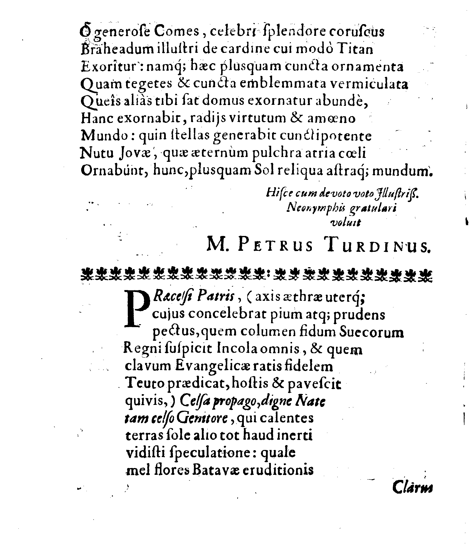 Sacrosanctae summeque solemni Nuptiarum Festivitati, Qua Illustrissimus, Praecelsus ac Generosissimus Comes ac Dominus, Dn. ERICUS OXENSTIERNA AXELII, Comes de Südremöhre, L. Baro in Kimitho, Dynasta in Fyholm & Tydöön,&c. Ducatus Esthonici Gubernator inclytus, Judicij Provinc. Praeses eminentiss. Arcisq[ue] Reval, Toparcha Generalis, SPONSUS: Cum Illustrissima ac Generosissima Comite Virgine Dna. ELSA ELIZABETHA BRAHE, (..) EPITHALAMIIS HISCE Humilimae observantiae fautissimaeque apprecationis g. adgratulatur Ministerium Revaliense Acropolitanum