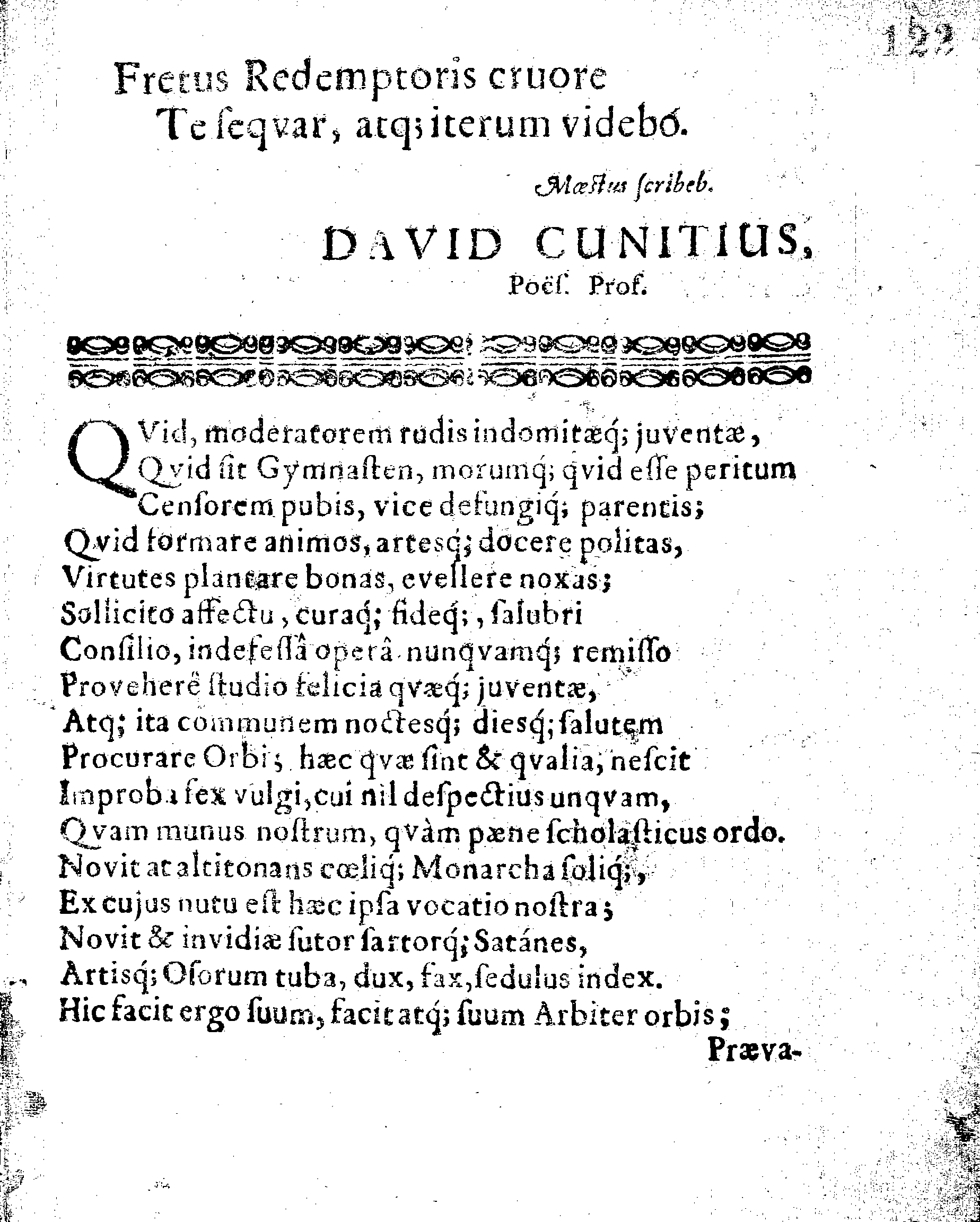 HONOR NOVISSIMUS, Qvo Praestantissimum, Literatissimumque Virum Dn. GEORGIUM HOJERUM, Scholae Regiae Acropolitanae apud Revalienses Con-Rectorem dignissimum, atq; dum vixit, fidelissimum, Cum Anno 1652. 5.d. Mart. in Templo Cathedrali terra mandaretur, Affecit GYMNASIUM REVALIENSE