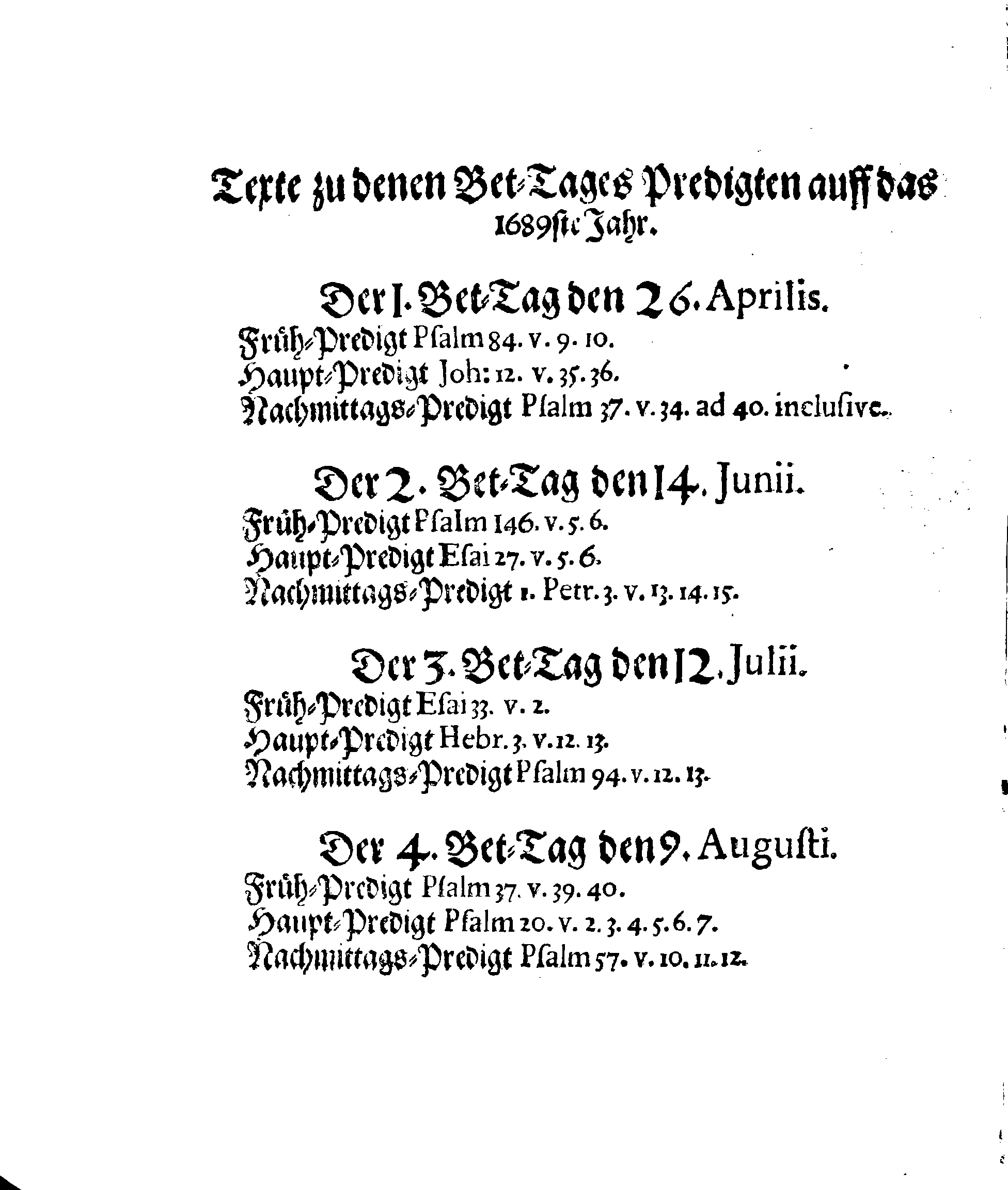 Ihrer Königl. Majest. PLACAT, Wegen Der vier allgemeinen Solennen, Danck-Fast-Buss- und Bet-Tagen, so im gegenwärtigen Jahr 1689. durch das gantze Reich Schweden, und die darunter liegende Provincien, wie auch das Gross-Fürstenthumb Finland, sampt Ehst-Lieff- und Ingermanland sollen gehalten und gefeyret werden