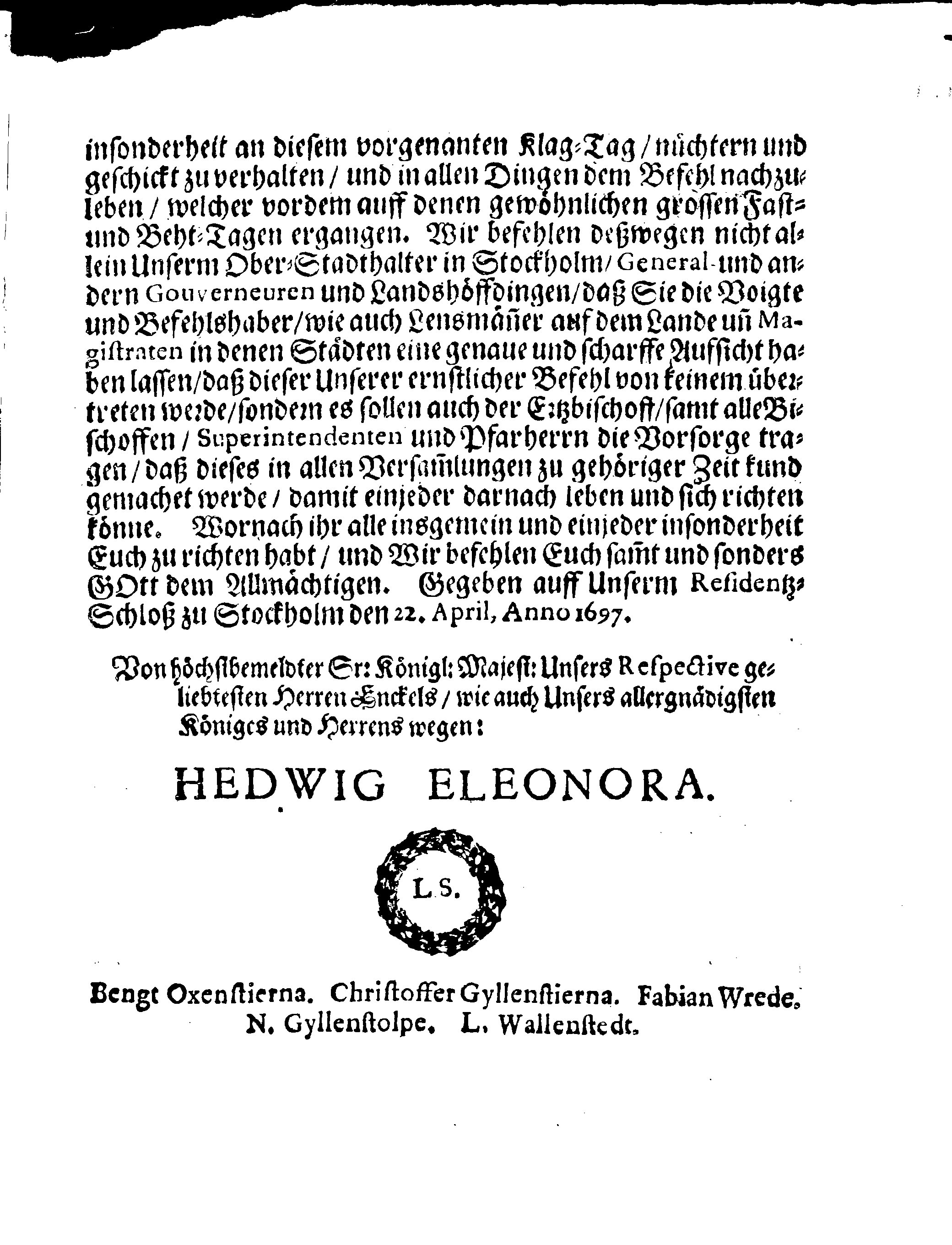 Ihr: Königl: Majest: PLACAT, Wegen eines algemeinen Klag-Tages, so über Ir: Königl: Majest: unsers weiland allergnädigsten und in stetem Andencken glorwürdigsten Königs, Königs CARLS des XItens, Höchstbetraurenden Todesfall, über das gantze Schwedische Reich und in allen darunter liegenden Fürstenthümern und Herrschafften, den 20. Augusti 1697. gehalten und begangen werden soll. Ausgegangen in selbigem Jahr, den 22. April