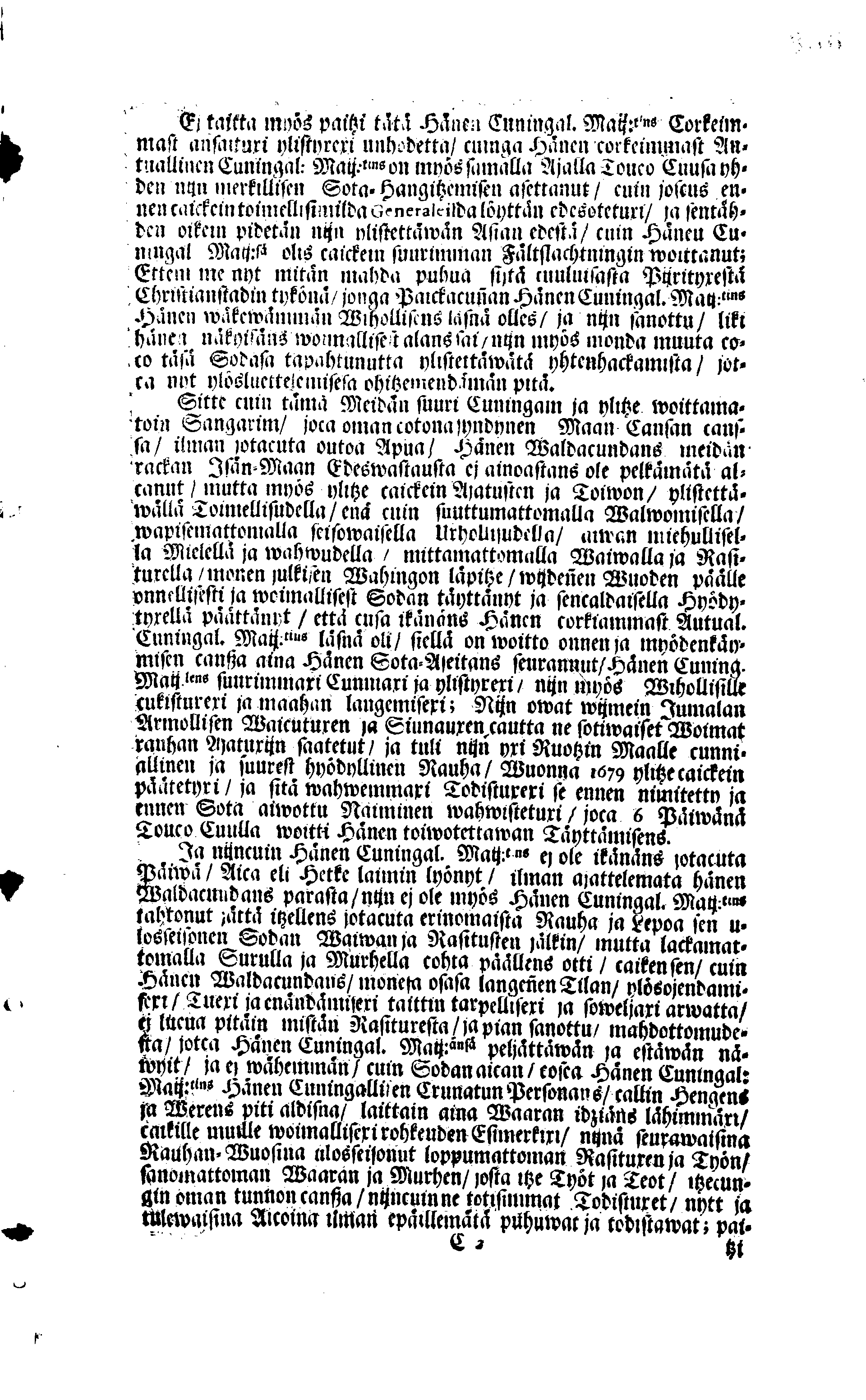 PERSONALIA Eli Corkeimalla Cunnioitzemisella käsitetty Ilmoitus Hänen Corkiam:st Autual:sen Cuningal:sen Maij:tins Sen Muinen Suuriwaldan Cuningan ja Herran, Cuningas CARL Sen XI.nen Ruotzin, Göthein ja Wändein Cuningan, [etc.] Meidän Caickein Corkammast Cunnioitetun, Jumalata Pelkäwäisimmän ja Armolisimman CUNINGAM, Caickein-Christilisimmäst ja Corkiammast-ylistettäwäst Elämäst, nijn myös Corckiast-Uutualiseta Cuolemasta, Ylöslueitu Caikisa Seuracunnisa ylitzen coco Ruotzin Waldacunnan ja sen alla Olevaisten Ruhtinacundain, Maacundain ja Herrain Länein, 24. Päiväna Marras Cuusa, Wuonna 1697. Cosca Hänen Corkiam:st Autual:sen Cuning:sen Maij:tins Ruumis soweljalla Cuningal:Cunnialla, ja caickein Sydamelisellä Murhella ja Walituxella saatettin Hänen Eepotansa Cuningl: Ridderholman Kirckohon, Residentz Caupungisa STOCKHOLMISA