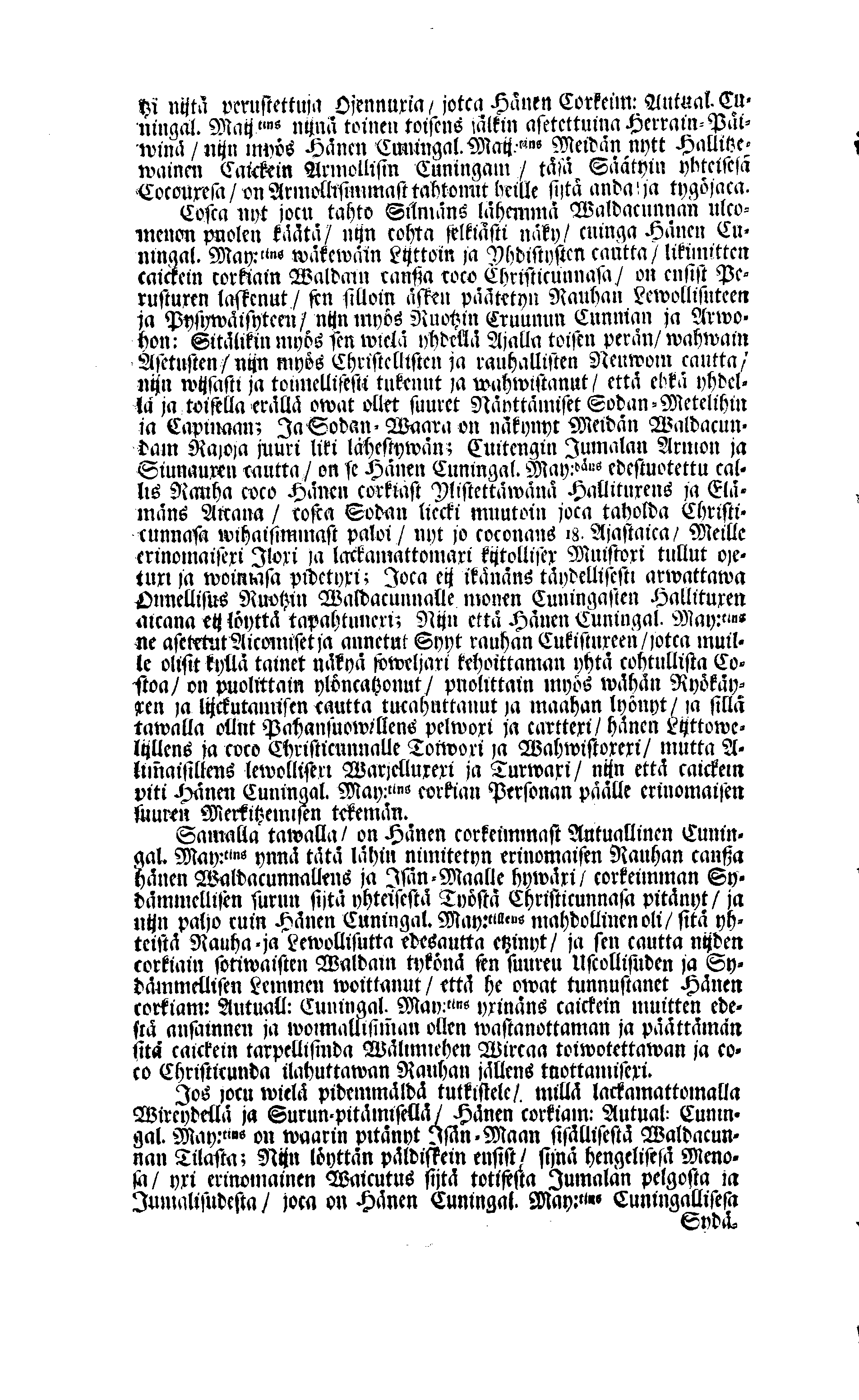 PERSONALIA Eli Corkeimalla Cunnioitzemisella käsitetty Ilmoitus Hänen Corkiam:st Autual:sen Cuningal:sen Maij:tins Sen Muinen Suuriwaldan Cuningan ja Herran, Cuningas CARL Sen XI.nen Ruotzin, Göthein ja Wändein Cuningan, [etc.] Meidän Caickein Corkammast Cunnioitetun, Jumalata Pelkäwäisimmän ja Armolisimman CUNINGAM, Caickein-Christilisimmäst ja Corkiammast-ylistettäwäst Elämäst, nijn myös Corckiast-Uutualiseta Cuolemasta, Ylöslueitu Caikisa Seuracunnisa ylitzen coco Ruotzin Waldacunnan ja sen alla Olevaisten Ruhtinacundain, Maacundain ja Herrain Länein, 24. Päiväna Marras Cuusa, Wuonna 1697. Cosca Hänen Corkiam:st Autual:sen Cuning:sen Maij:tins Ruumis soweljalla Cuningal:Cunnialla, ja caickein Sydamelisellä Murhella ja Walituxella saatettin Hänen Eepotansa Cuningl: Ridderholman Kirckohon, Residentz Caupungisa STOCKHOLMISA