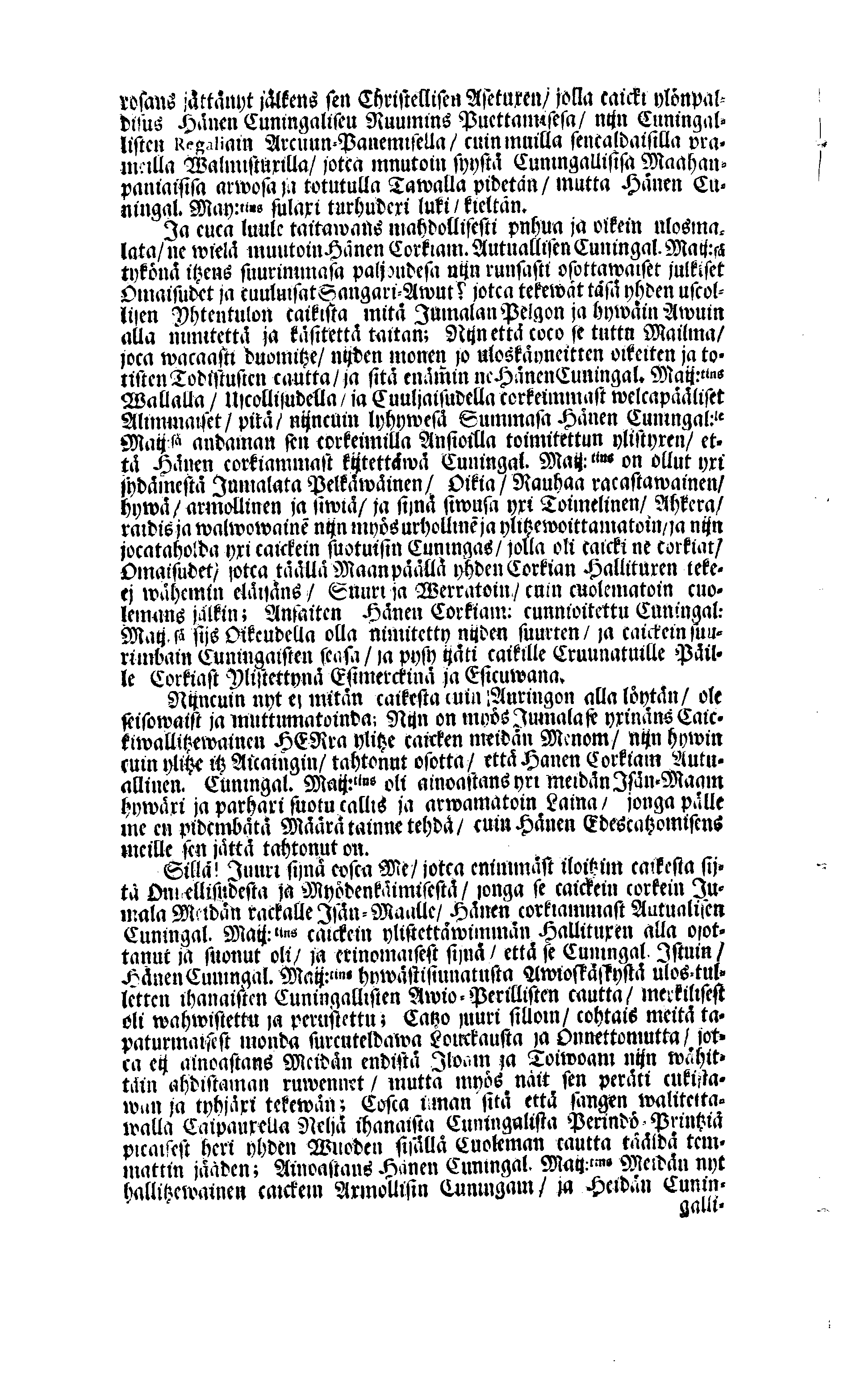 PERSONALIA Eli Corkeimalla Cunnioitzemisella käsitetty Ilmoitus Hänen Corkiam:st Autual:sen Cuningal:sen Maij:tins Sen Muinen Suuriwaldan Cuningan ja Herran, Cuningas CARL Sen XI.nen Ruotzin, Göthein ja Wändein Cuningan, [etc.] Meidän Caickein Corkammast Cunnioitetun, Jumalata Pelkäwäisimmän ja Armolisimman CUNINGAM, Caickein-Christilisimmäst ja Corkiammast-ylistettäwäst Elämäst, nijn myös Corckiast-Uutualiseta Cuolemasta, Ylöslueitu Caikisa Seuracunnisa ylitzen coco Ruotzin Waldacunnan ja sen alla Olevaisten Ruhtinacundain, Maacundain ja Herrain Länein, 24. Päiväna Marras Cuusa, Wuonna 1697. Cosca Hänen Corkiam:st Autual:sen Cuning:sen Maij:tins Ruumis soweljalla Cuningal:Cunnialla, ja caickein Sydamelisellä Murhella ja Walituxella saatettin Hänen Eepotansa Cuningl: Ridderholman Kirckohon, Residentz Caupungisa STOCKHOLMISA