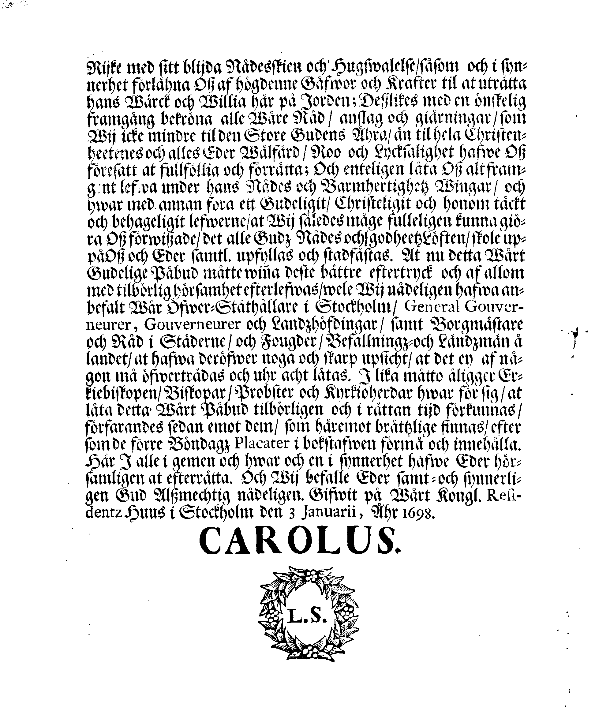 Kongl. May:tz PLACAT Om Fyra Allmänne, Solenne, Tacksäyelse-Faste-Boot och Bönedagar, som öfwer heela Sweriges Rijke, Stor-Furstendömet Finland och alla Sweriges Crono tillhörige och underliggiande Förstendömer, Länder och Herskaper högtijdeligen hållas och begås skole uthi innewarande Åhr 1698