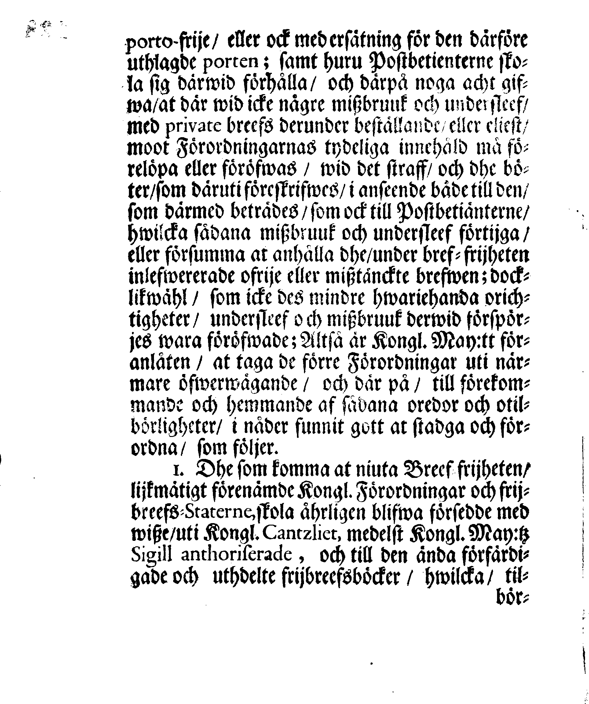 Kongl. May:tz Nådigste RESOLUTION, och Förordning, Angående Frijbrefven och hwad där wid, till hemmande och förekommande af hwariehanda mißbruuk, uti dess Swänske och Lijfländske Provincier, hädan effter skall wara at i acht taga