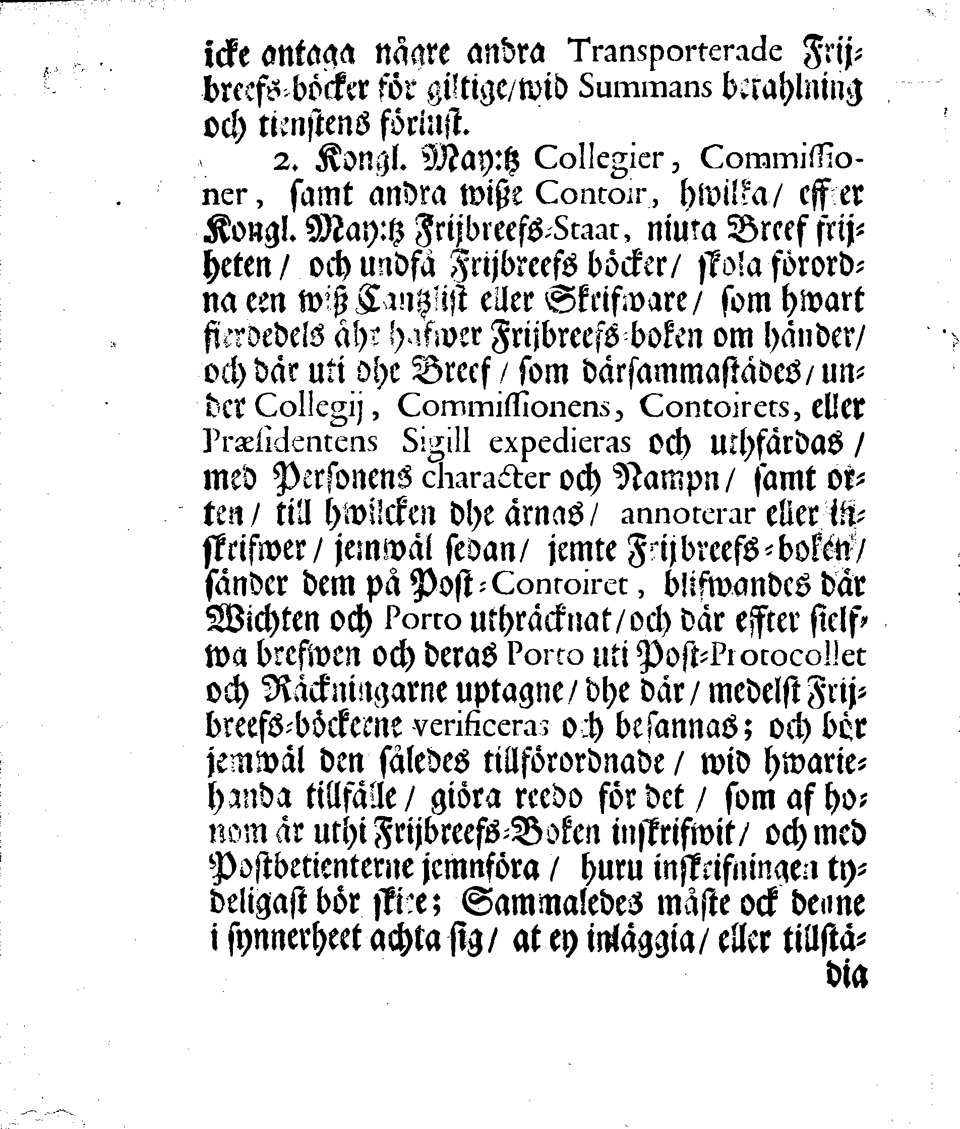 Kongl. May:tz Nådigste RESOLUTION, och Förordning, Angående Frijbrefven och hwad där wid, till hemmande och förekommande af hwariehanda mißbruuk, uti dess Swänske och Lijfländske Provincier, hädan effter skall wara at i acht taga