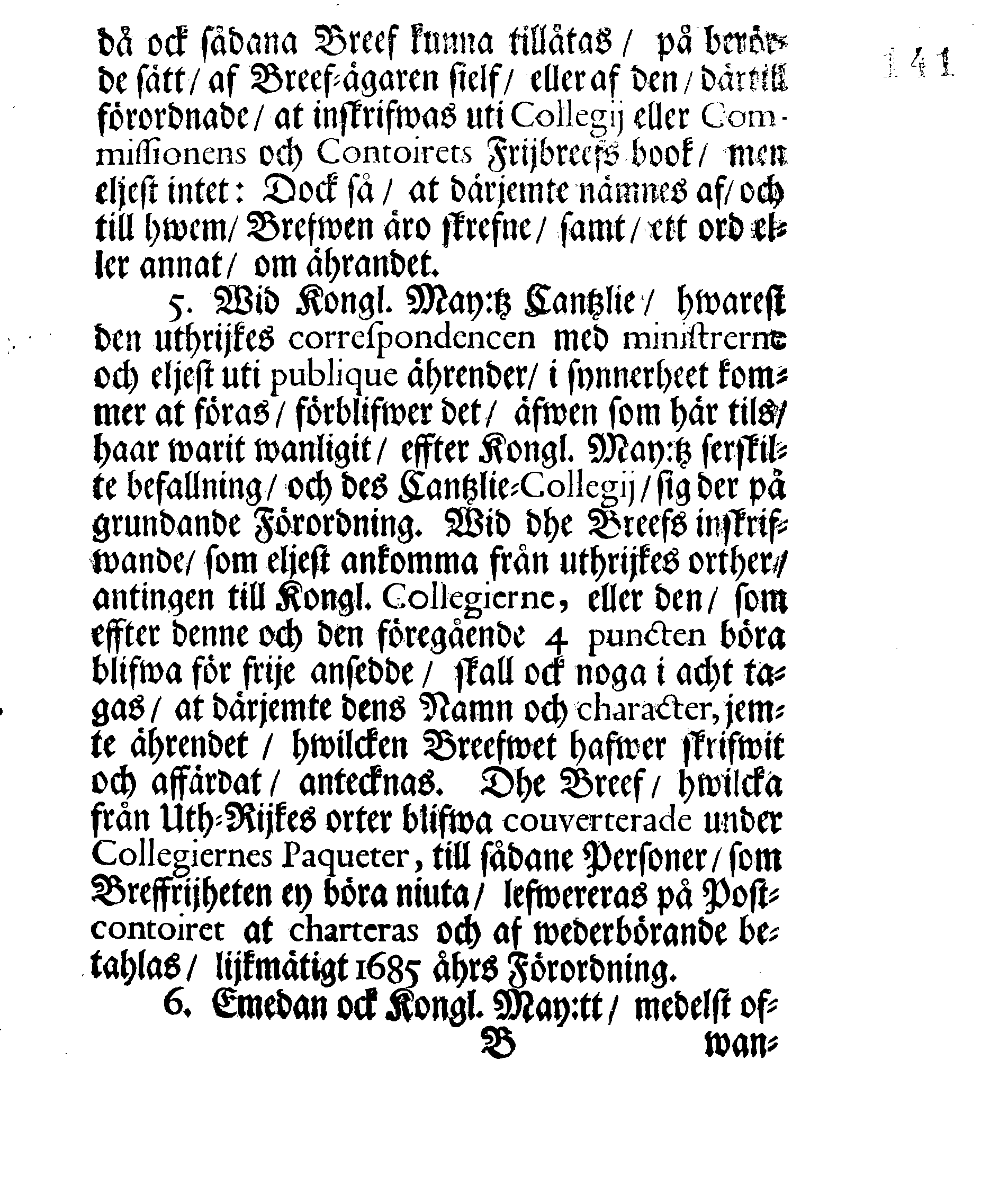 Kongl. May:tz Nådigste RESOLUTION, och Förordning, Angående Frijbrefven och hwad där wid, till hemmande och förekommande af hwariehanda mißbruuk, uti dess Swänske och Lijfländske Provincier, hädan effter skall wara at i acht taga