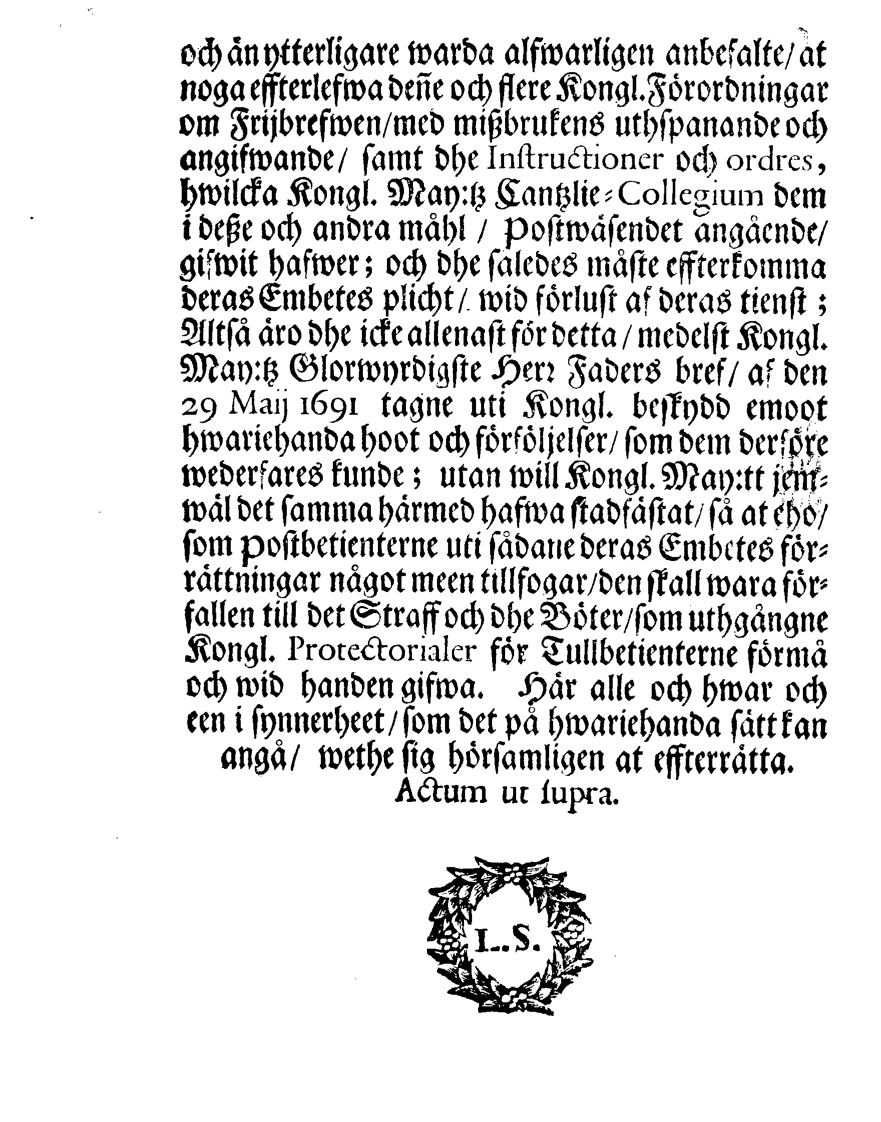 Kongl. May:tz Nådigste RESOLUTION, och Förordning, Angående Frijbrefven och hwad där wid, till hemmande och förekommande af hwariehanda mißbruuk, uti dess Swänske och Lijfländske Provincier, hädan effter skall wara at i acht taga