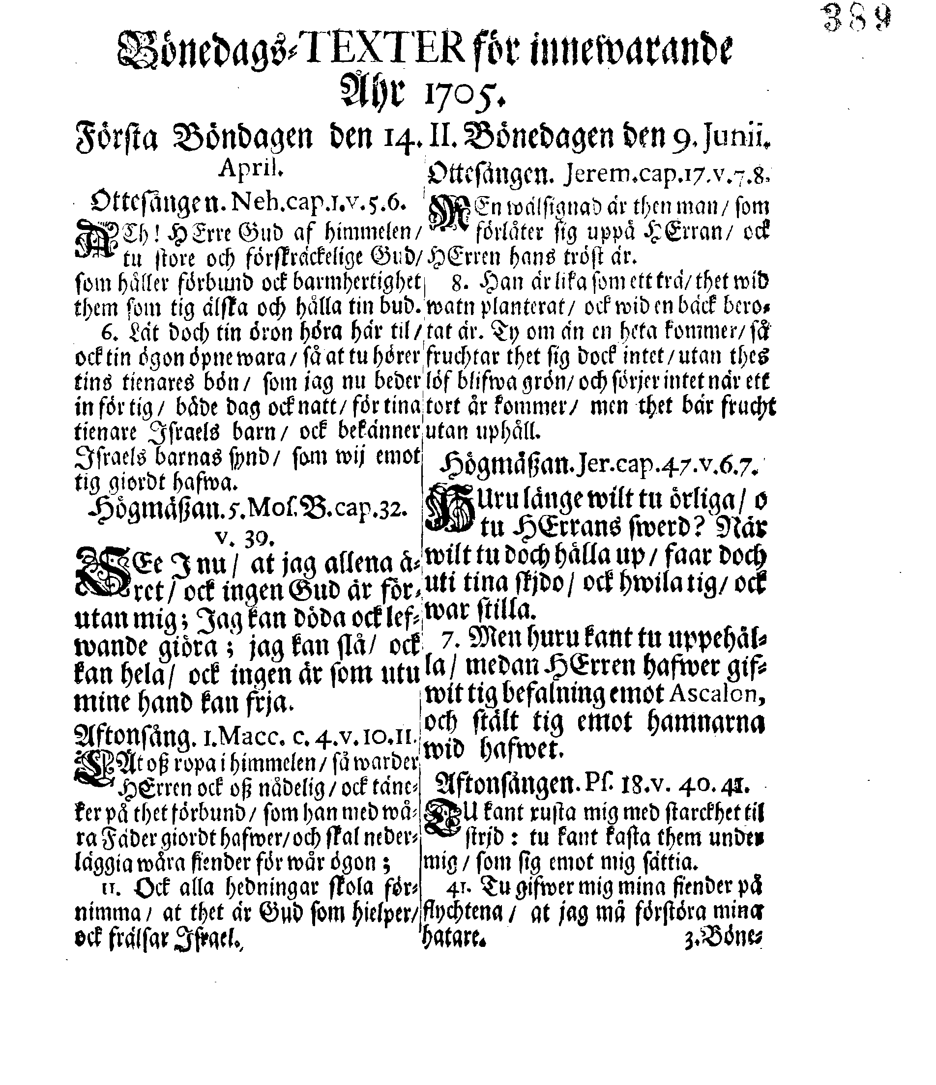 Kongl. May:ts PLACAT Om Fyra Allmänne, Solenne-Tacksäyelse-Faste-Bot- ock Bönedagar, som öfwer hela Sweriges Rjke, Storfurstendömet Finnland ock alla Sweriges Crono tilhörige ock underliggiande Förstendömer, Länder och Herrskaper, högtideligen hållas och begås skole, uti innewarande år 1705