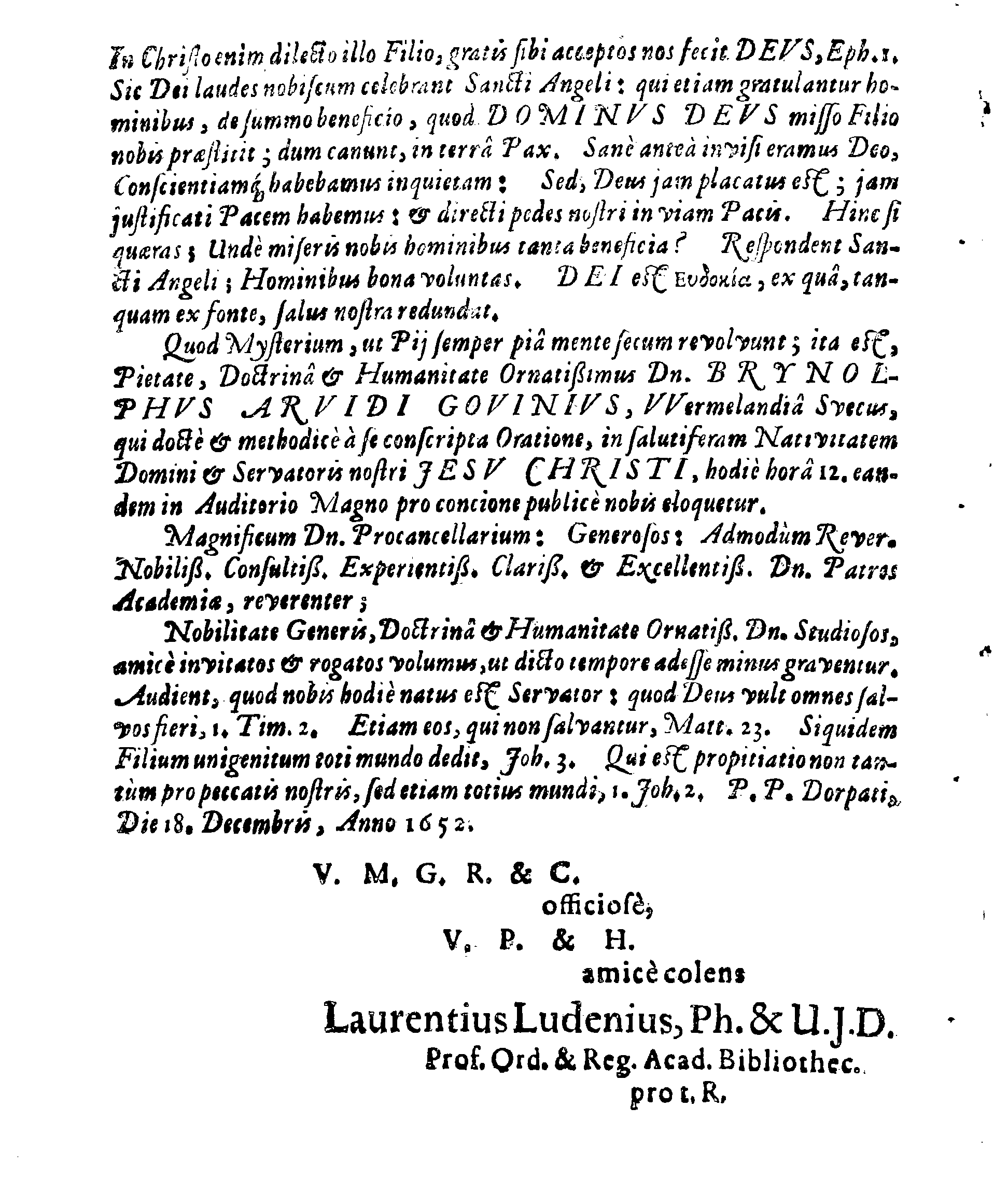 In SALUTIFERAM NATIVITATEM Domini & Salvatoris nostri JESU CHRISTI, ORATIO: Quam DEO Duce ac Auspice, In Inclyta Regia GUSTAVIana ADOLPHIna Academia, quae Dorpati Livonorum est ad Embeccam, Die 18. Decembris, Anno 1652, publice in Auditorij Magno pro concione enarrabat BRYNOLPHUS ARVIDI GOVINIUS, Wermelandia Svecus