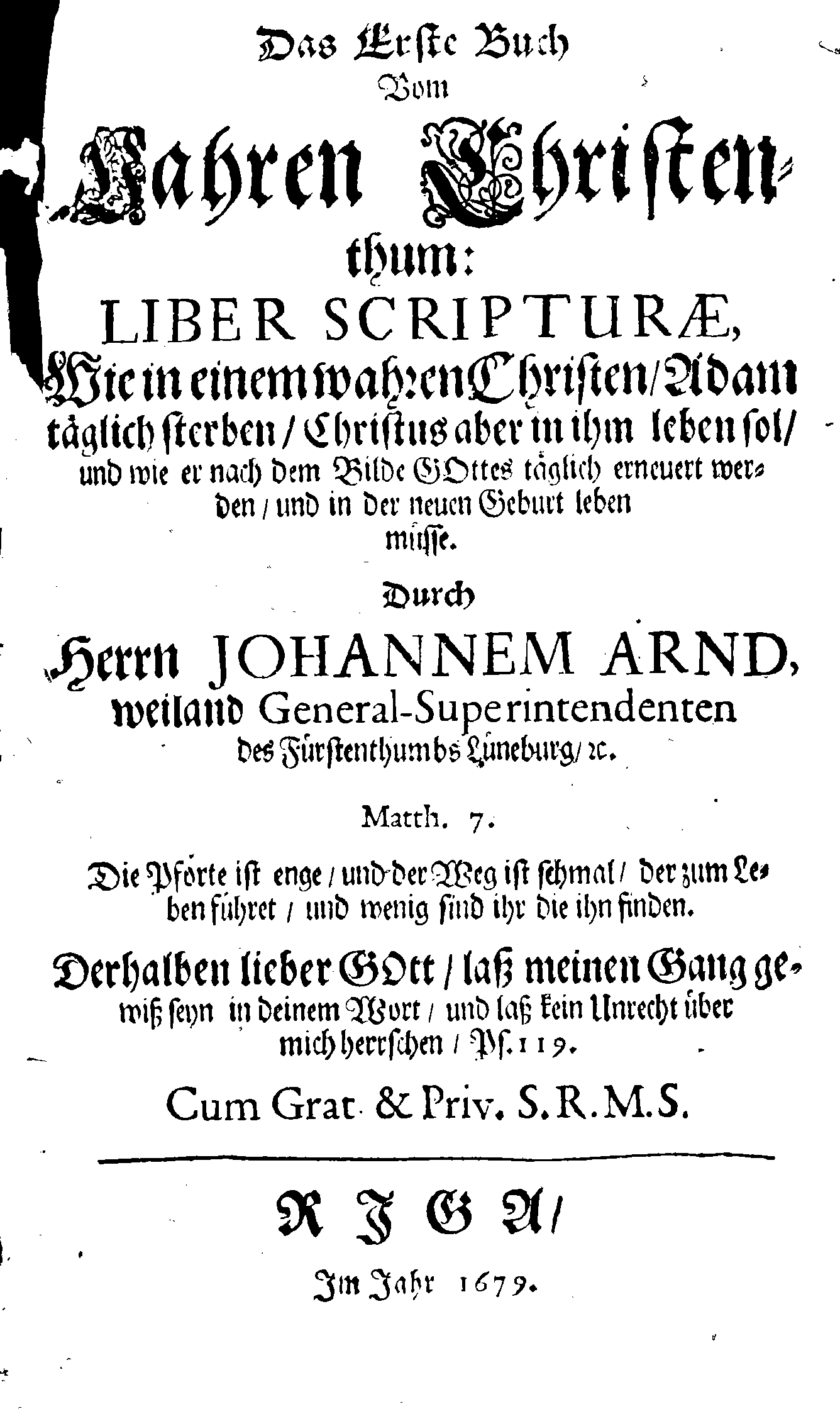 Das Erste Buch Vom Wahren Christenthum: LIBER SCRIPTURAE, Wie in einem wahren Christen, Adam täglich sterben, Christus aber in ihm leben sol, und wie er nach dem Bilde GOttes täglich erneuert werden, und in der neuen Geburt leben müsse