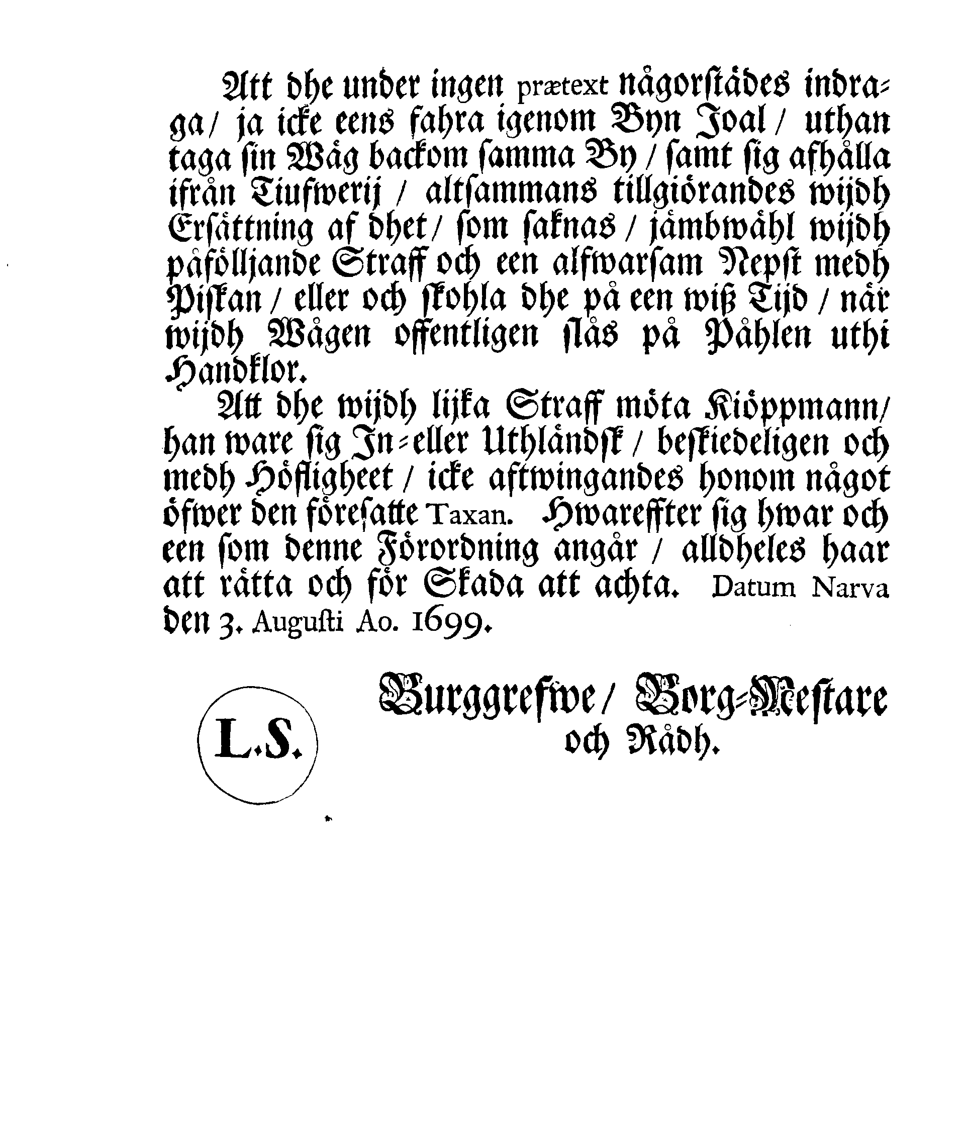 Narfwens Stadz Ordning och TAXA, Effter hwilcken sig så wähl dhe här wistande Fohrmän, som och Joallske Bönder framdeles och i all Tijd skohla stadigt rätta, Opprättad Medh Hans Excellentz, Herr Baronens, General och Gouverneurens, HögWählborne Herr OTTO VELLINGKS, Frijherres till Funehåff, Herres till Kurtena, Saglina och Wiurela, Höggunstige APPROBATION