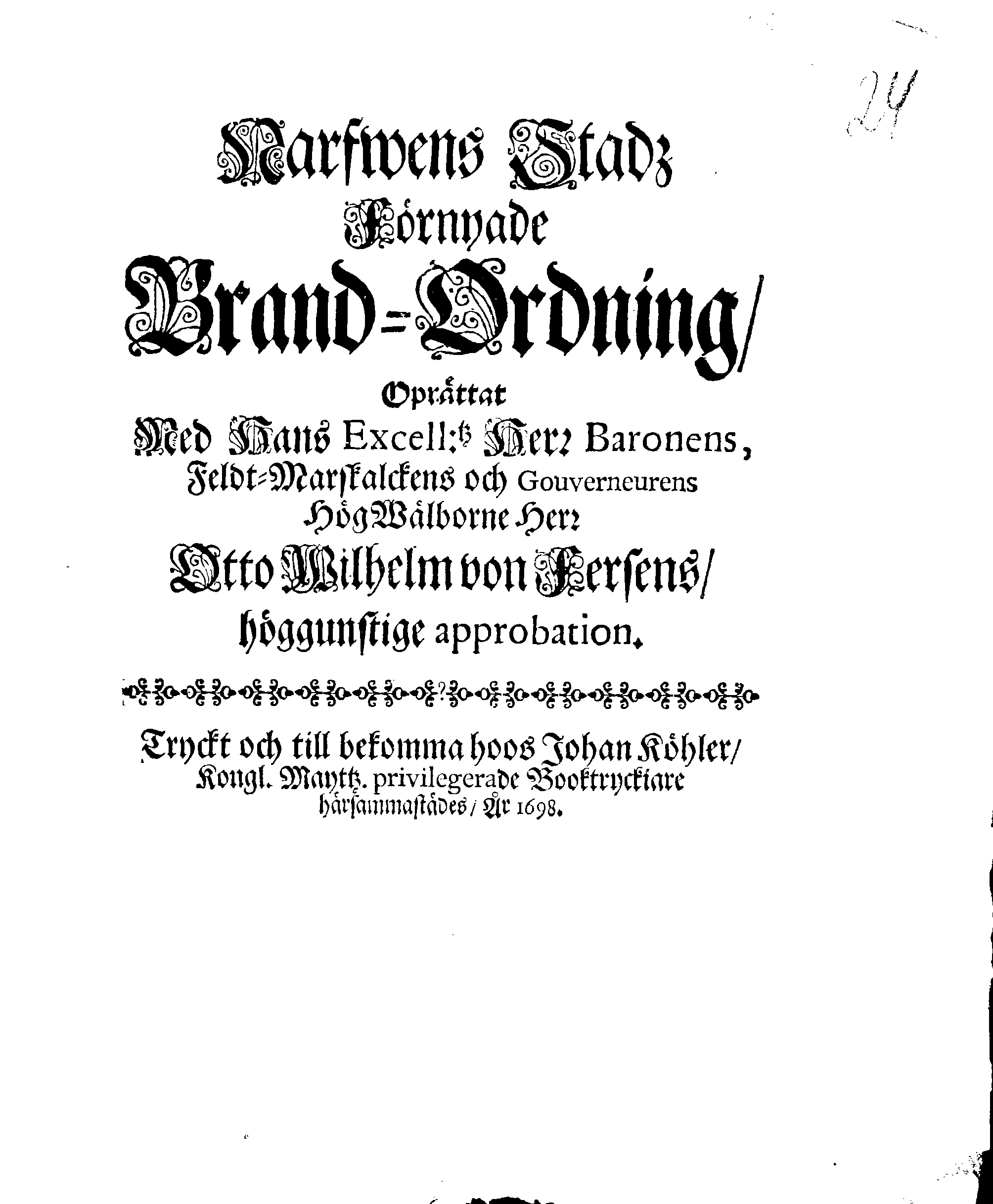 Narfwens Stadz Förnyade Brand-Ordning, Oprättat Med Hans Excell:tz Herr Baronens, Feldt-Marskalckens och Gouverneurens HögWälborne Herr Otto Wilhelm von Fersens, höggunstige approbation