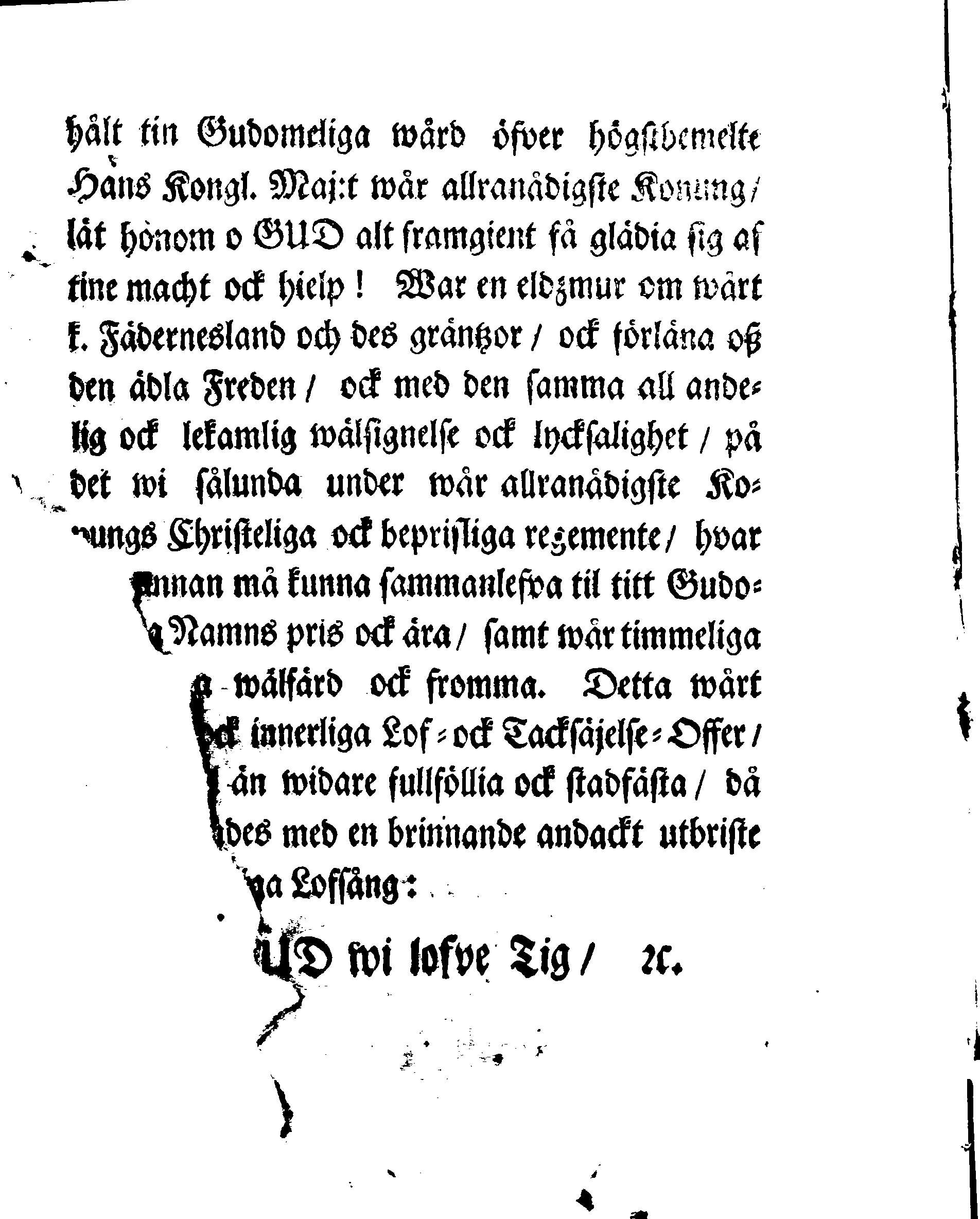 Lof- ock Tacksäjelse Skrift Öfwer Den genom GUDS nad ock bistånd lyckeligen erhållne FREDEN, Som uti Hufvudqvarteret Alt-Ranstadt i Saxen den 14 Septemb. År 1706. är sluten och underskrifven, Äfter Hans Kongl. Maj:ts Nådigste Befallning, Upläsen i alla Församlingar öfver dess Konungarike, dar under liggiande Länder och Herrskaper, den 26. April År 1707