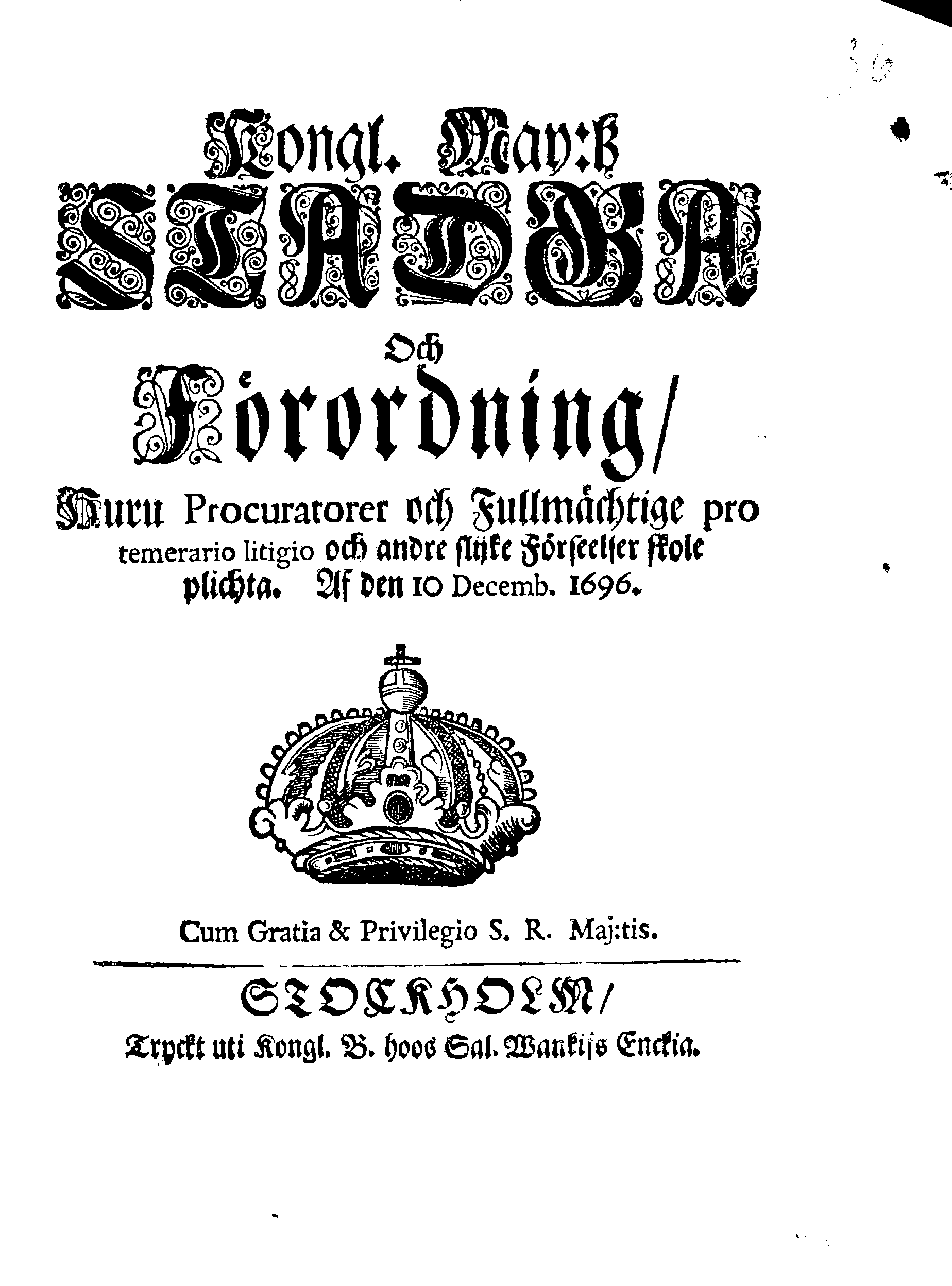 Kongl. May:tz STADGA Och Förordning, Huru Procuratorer och Fullmächtige pro temerario litigio och andre slijke Förseelser skole plichta