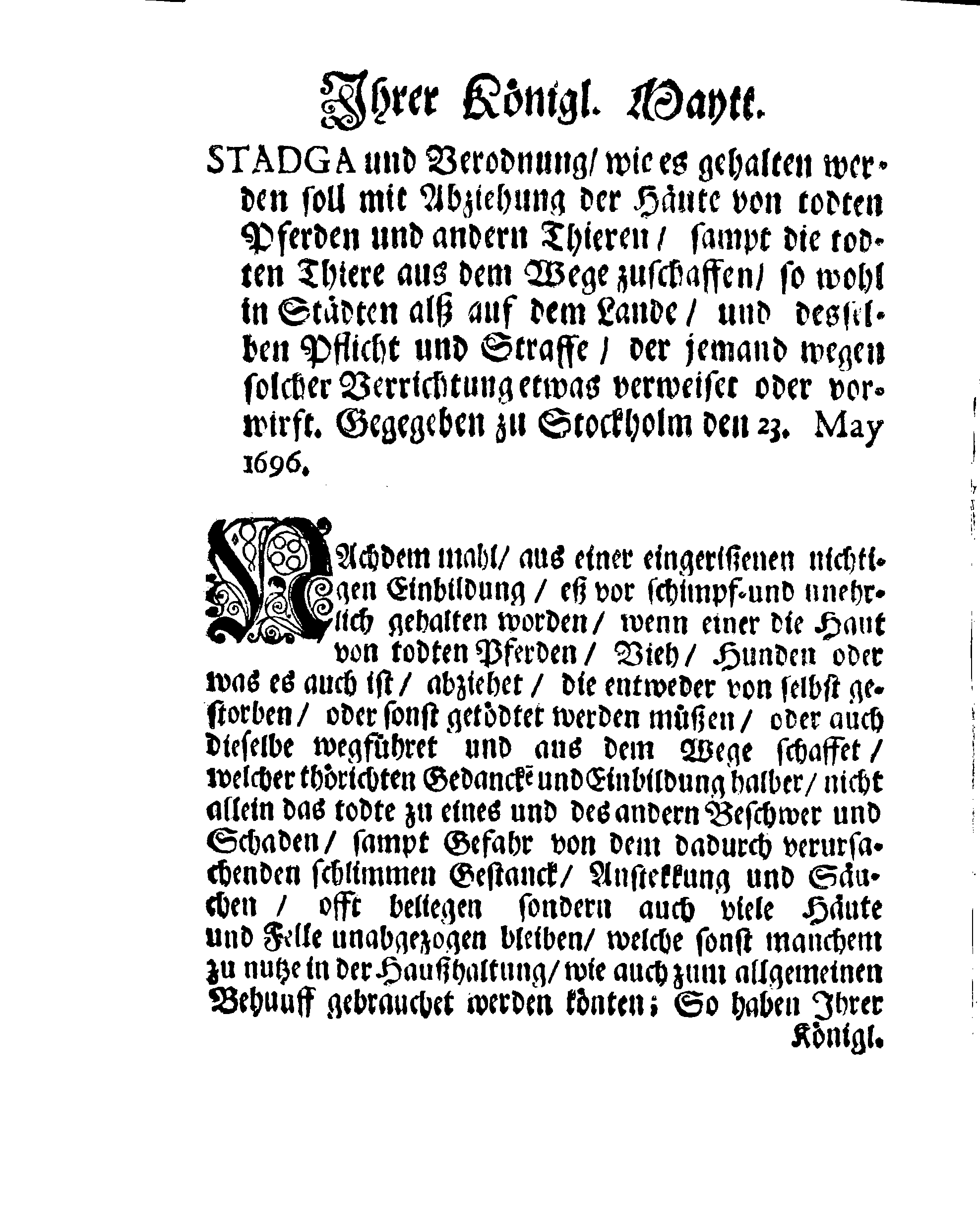 Ihrer Königl. Maytt. STADGA und Verordnung angehend Die todten Pferde und andere Thiere abzuziehen und aus dem Wege zuschaffen, so wohl in denn Städten als auf dem Lande, sampt derselben Pflicht und Straffe, so jemand wegen solcher Verrichtung etwas verweiset und vorwirft