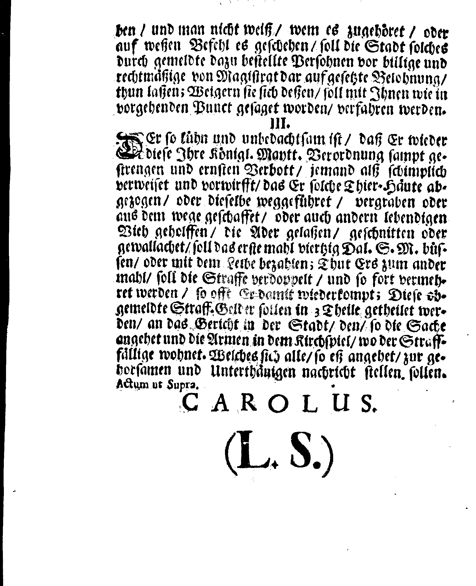 Ihrer Königl. Maytt. STADGA und Verordnung angehend Die todten Pferde und andere Thiere abzuziehen und aus dem Wege zuschaffen, so wohl in denn Städten als auf dem Lande, sampt derselben Pflicht und Straffe, so jemand wegen solcher Verrichtung etwas verweiset und vorwirft