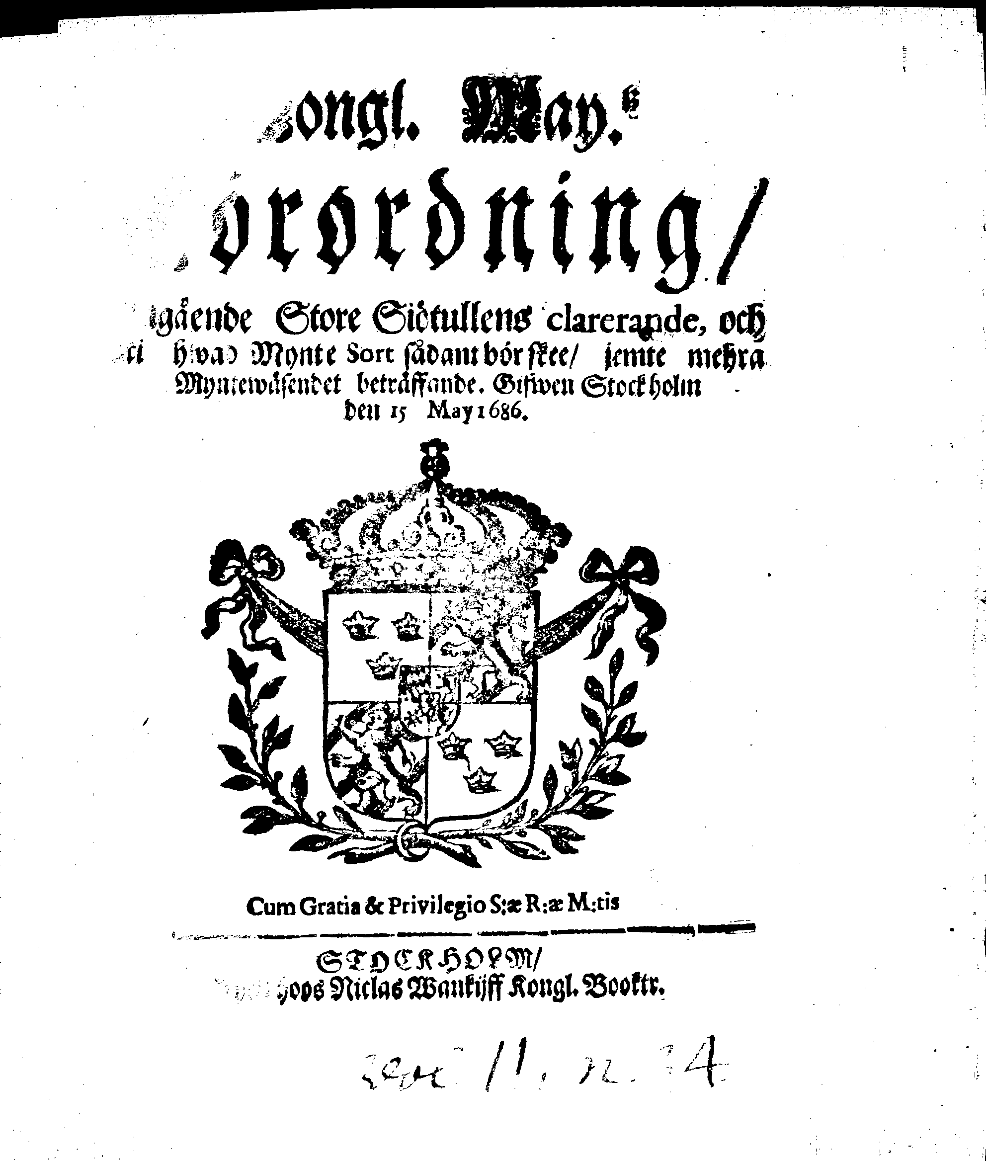 Kongl. May.tz Förordning, Angående Store Siötullens clarerande, och uti hwad Mynte Sort sådant bör skee, jemte mehra Myntewäsendet beträffande