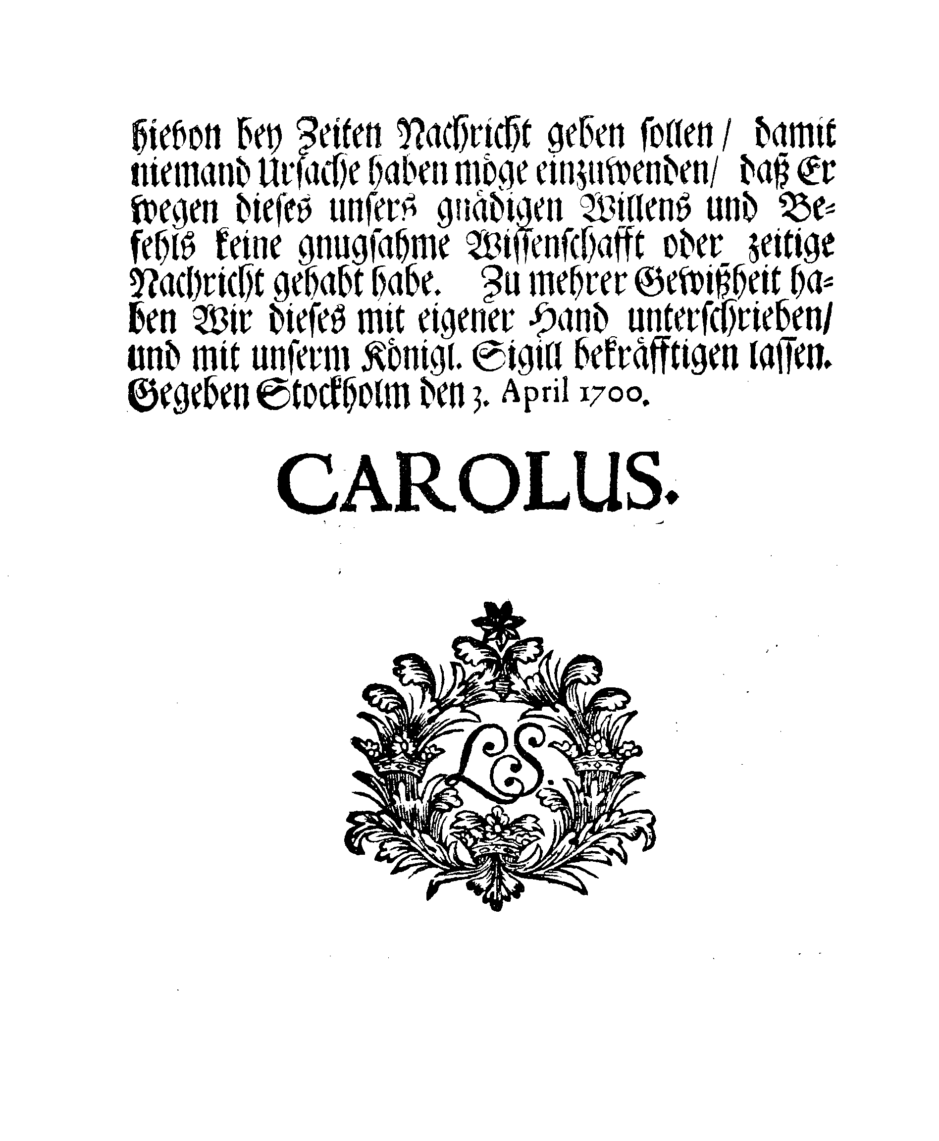 Ihrer Königl. Majest. Befehl, daß alle dero Unterthanen, die sich anjetzo in des Königes von Pohlen und dessen Anhangs Diensten, oder bey dessen Trouppen auffhalten, sich unverzögerlich von dannen begeben sollen