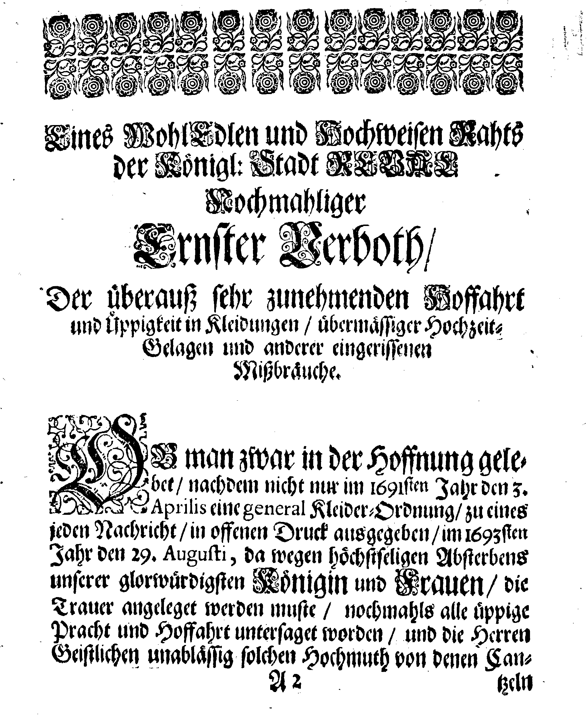 Eines WohlEdlen und Hochweisen Raths Der Königl. Stadt Reval Nochmahliger Ernster Verboth, Der überaus sehr zunehmenden Hoffart und Üppigkeit in Kleidungen, übermäßiger Hochzeit-Belagen, und anderer eingerissenen Mißbräuche
