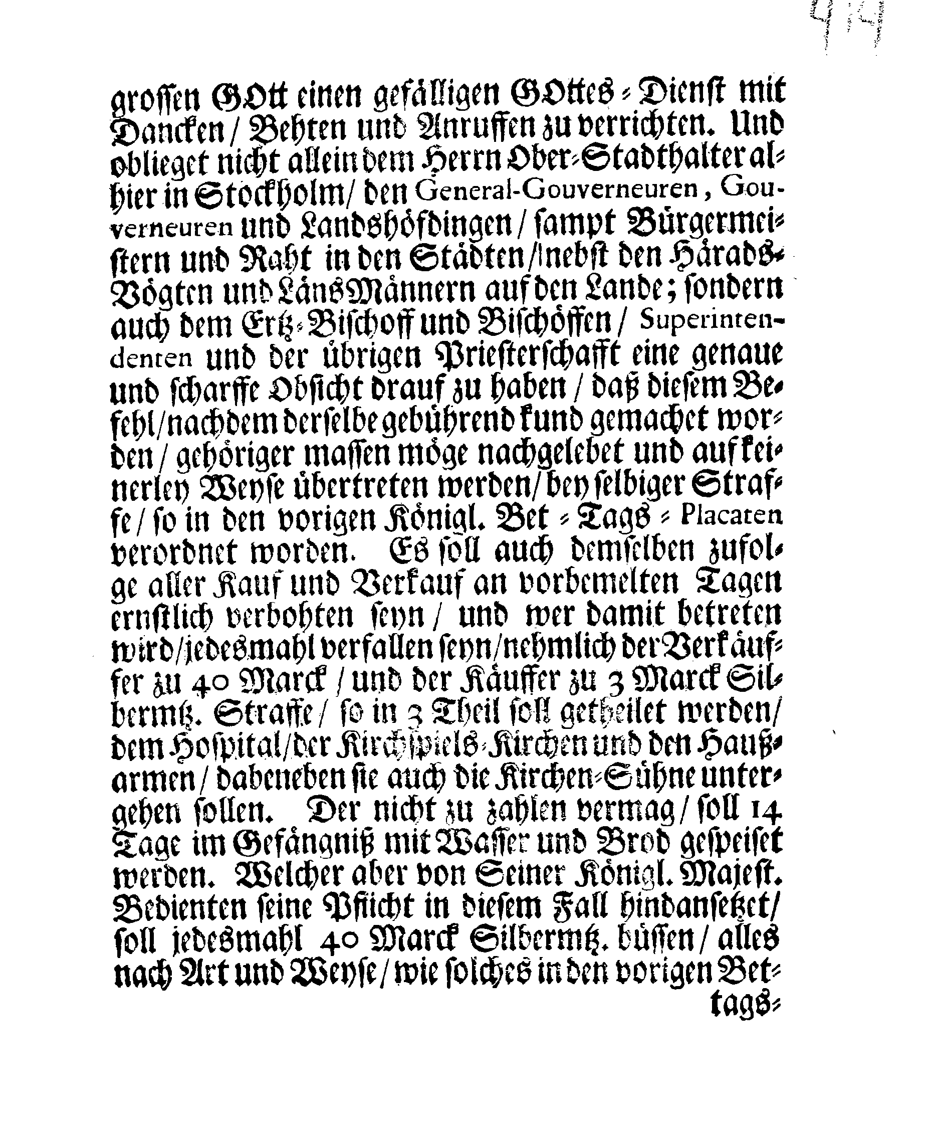 Ir. Königl. Majest. Sämptlich anwesenden Rähte GEFEHL, Wegen Der drey annoch bevorstehenden allgemeinen Fast-, Buß- und Bet-Tage, so über das gantze Reich Schweden, das Groß-Fürstenthum Finnland, und alle der Cron Schweden zugehörige und darunter liegende Fürstenthümer. Länder und Herrschaften  feyerlich sollen gehalten und begangen werden im gegenwärtigen 1709ten Jahr
