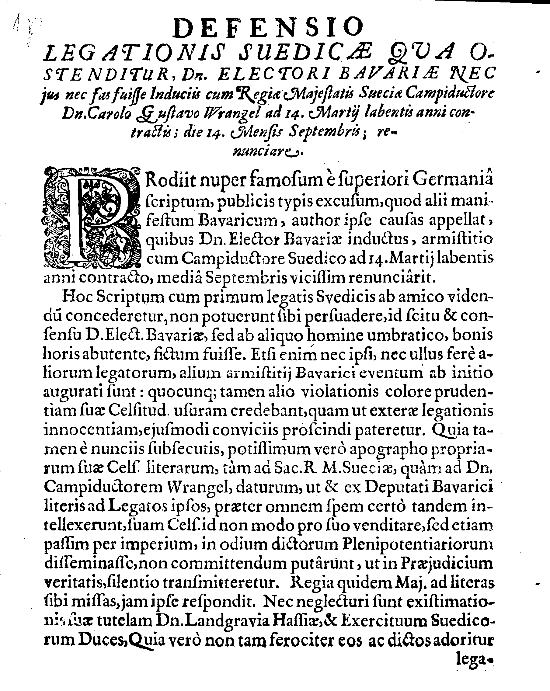 DEFENSIO LEGATIONIS SUEDICAE, Qua ostenditur, Dn. ELECTORI BAVARIAE nec jus nec fas fuisse, Inducijs cum Regiae Majestatis Sueciae Campiductore Dn. CAROLO GUSTAVO WRANGEL, ad 14. Martij labentis anni contractis, die 14. mensis Septembris, renunciare