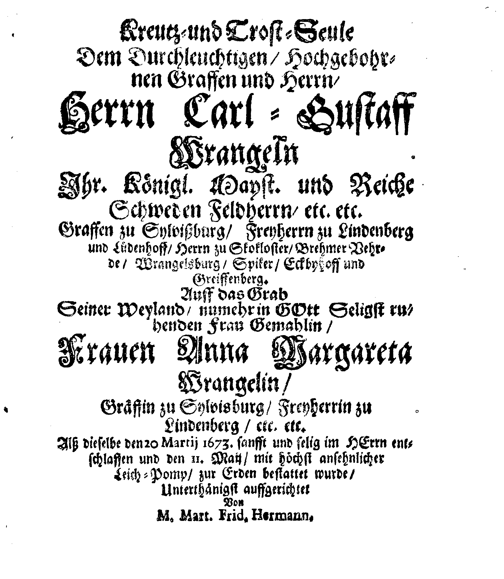 Christ-Gebürliche Klag-Trost- und Ehren-Gedächtniß Der Weyland Hochgebohrnen Gräffin und Frauen, Frauen ANNAE MARGARETHAE WRANGELIN, Gebohren von Haugwitz, Des Höchstgebohren Graffen und Herrn, Herrn CARL-GUSTAV-WRANGELS, … Frau Gemahlin.