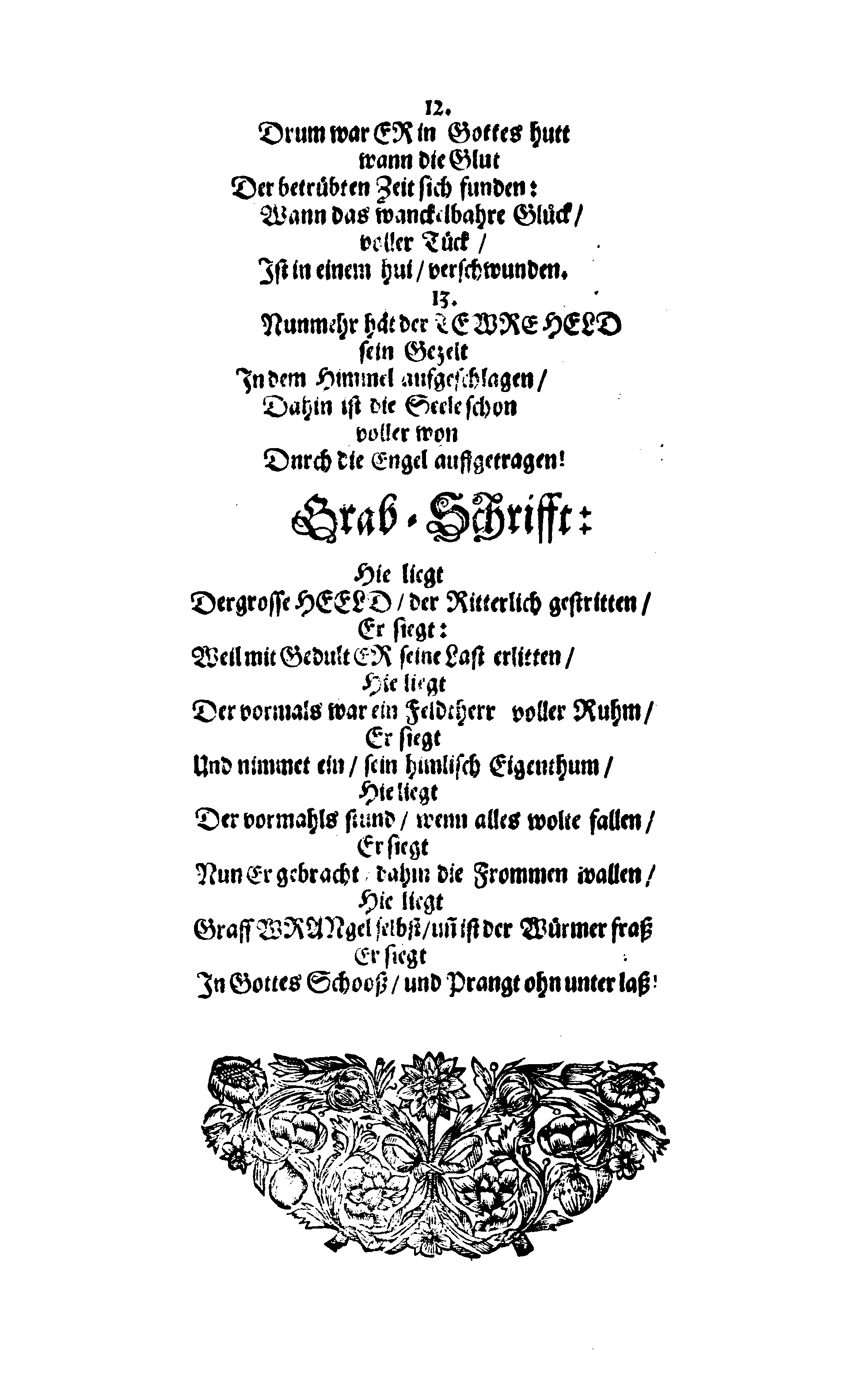Der Sehl. Seelen hertzliche Dancksagung; das GOtt in so vielen Gefährlichkeitten selbe so gnädig bewahret und den entseelten Cörper auß abgelegenen Orten zu seiner Ruhekammer hat kommen lassen wollen. Welche auß Des Weilandt Erleuchteten und Hochgebohrnen Graffen und Herren, H. Carol Gustaff Wrangels, … Hochansehnliche LeichBegänckniß, den 1. Decembr. Anno 1680. gehalten, in einer Traur-Music, auss unterthäniger Schuldigkeit, gesungen und abgefaßet von einen alten Domestiquen Diener