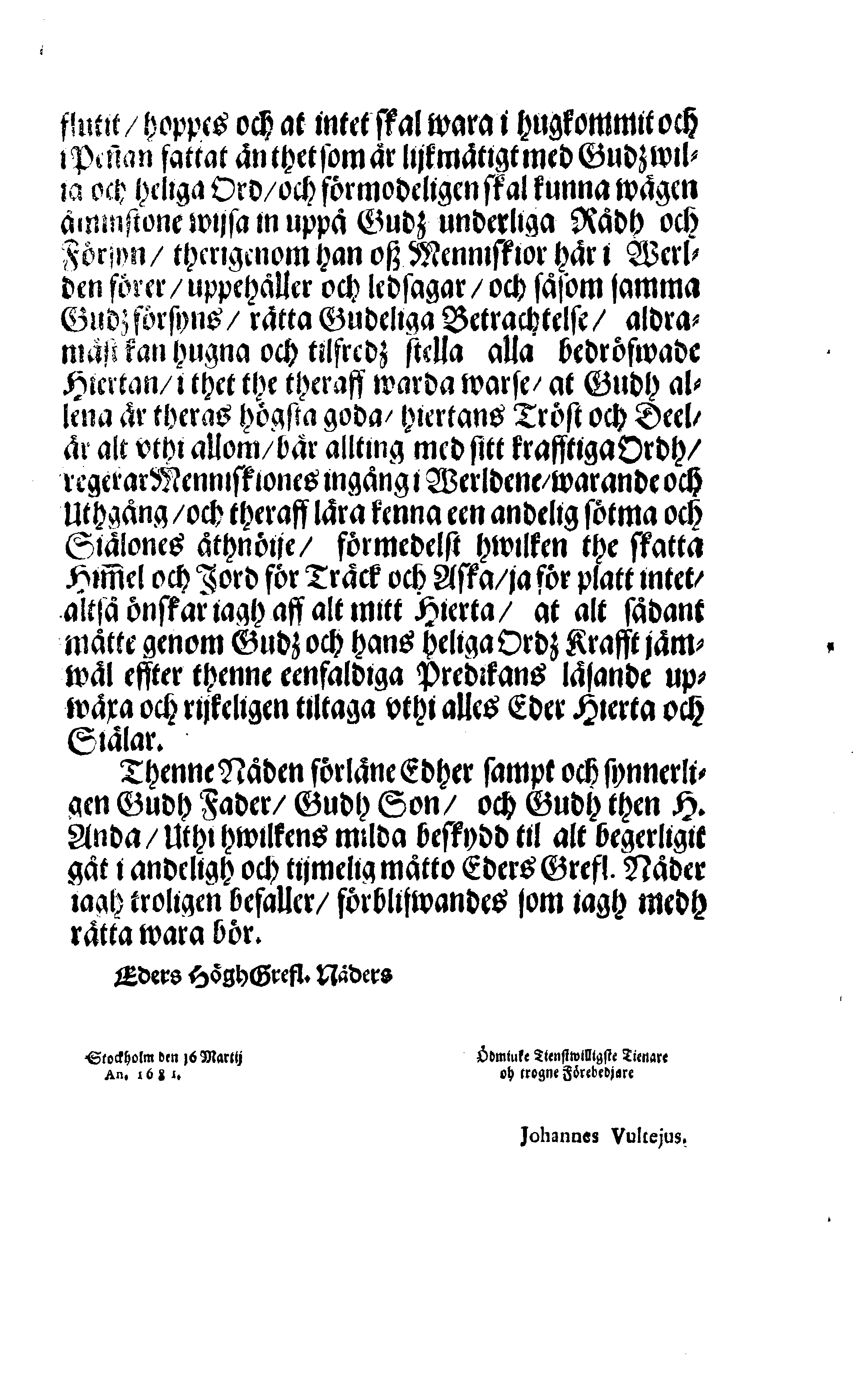 Här är Groo, i Döden Roo Och hwyla fölger upå Nöda, THER finna wij wår deel och boo När wij upstå ifrå the Döda. Förestält uthi Een Christelig Predikan Hwilken Tå … Herr CARL GUSTAF WRANGEL, … Medh stoor och wederbörligh solennitet wardt begrafwen … Uthi Stockholm och Kongl. Riddare Kyrckia … Åhret 1680 the 21 September