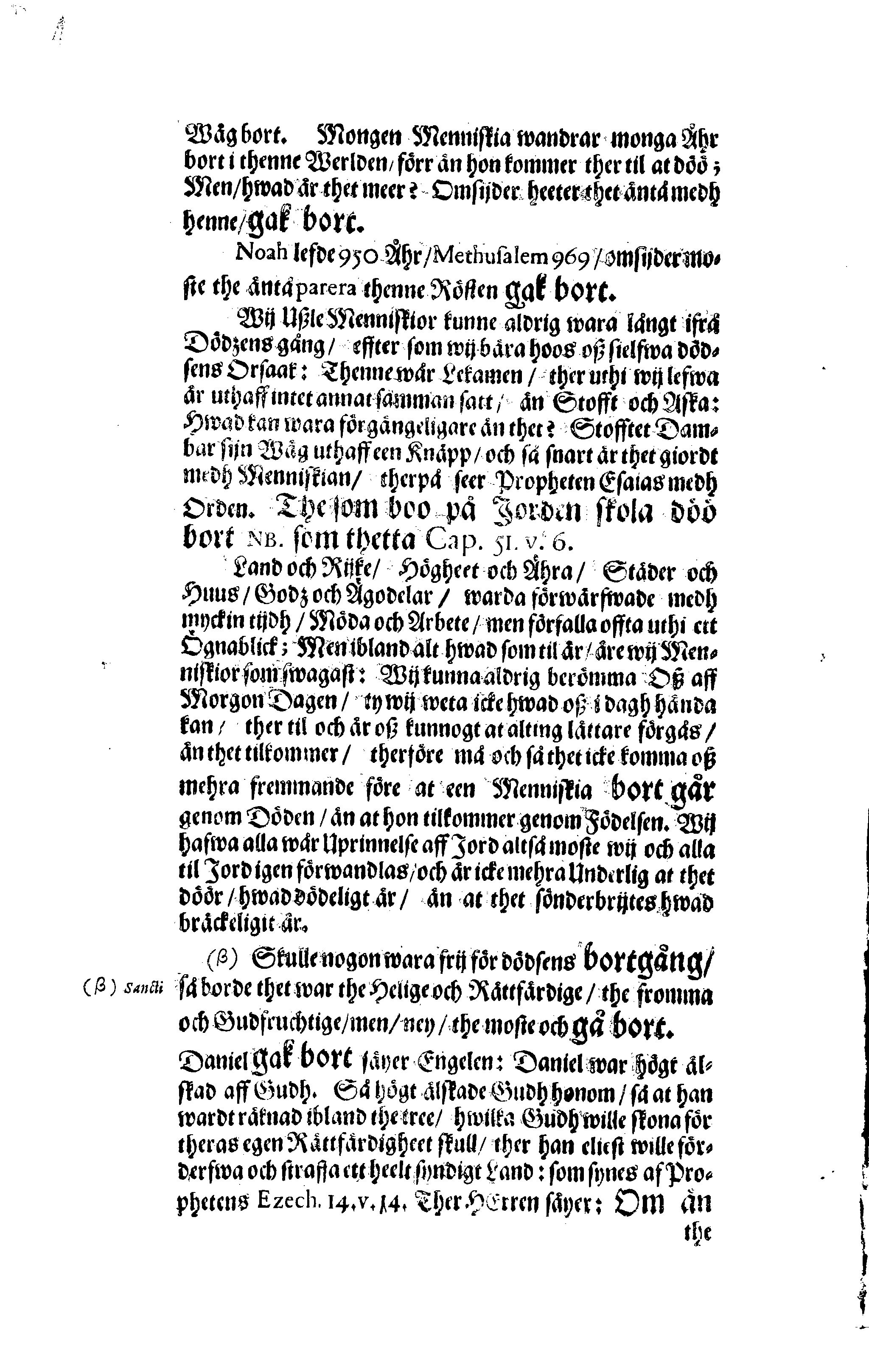 Här är Groo, i Döden Roo Och hwyla fölger upå Nöda, THER finna wij wår deel och boo När wij upstå ifrå the Döda. Förestält uthi Een Christelig Predikan Hwilken Tå … Herr CARL GUSTAF WRANGEL, … Medh stoor och wederbörligh solennitet wardt begrafwen … Uthi Stockholm och Kongl. Riddare Kyrckia … Åhret 1680 the 21 September