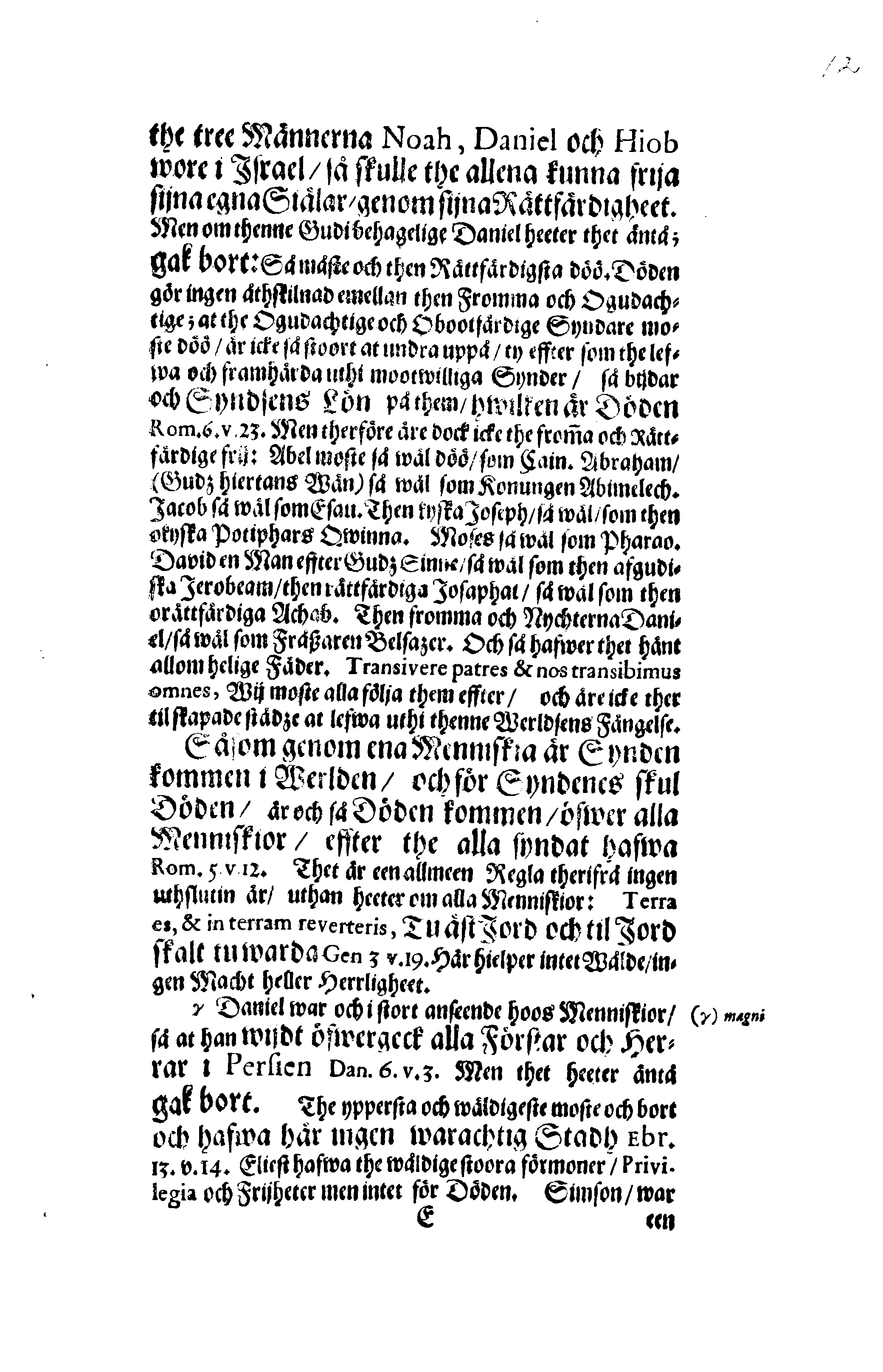 Här är Groo, i Döden Roo Och hwyla fölger upå Nöda, THER finna wij wår deel och boo När wij upstå ifrå the Döda. Förestält uthi Een Christelig Predikan Hwilken Tå … Herr CARL GUSTAF WRANGEL, … Medh stoor och wederbörligh solennitet wardt begrafwen … Uthi Stockholm och Kongl. Riddare Kyrckia … Åhret 1680 the 21 September