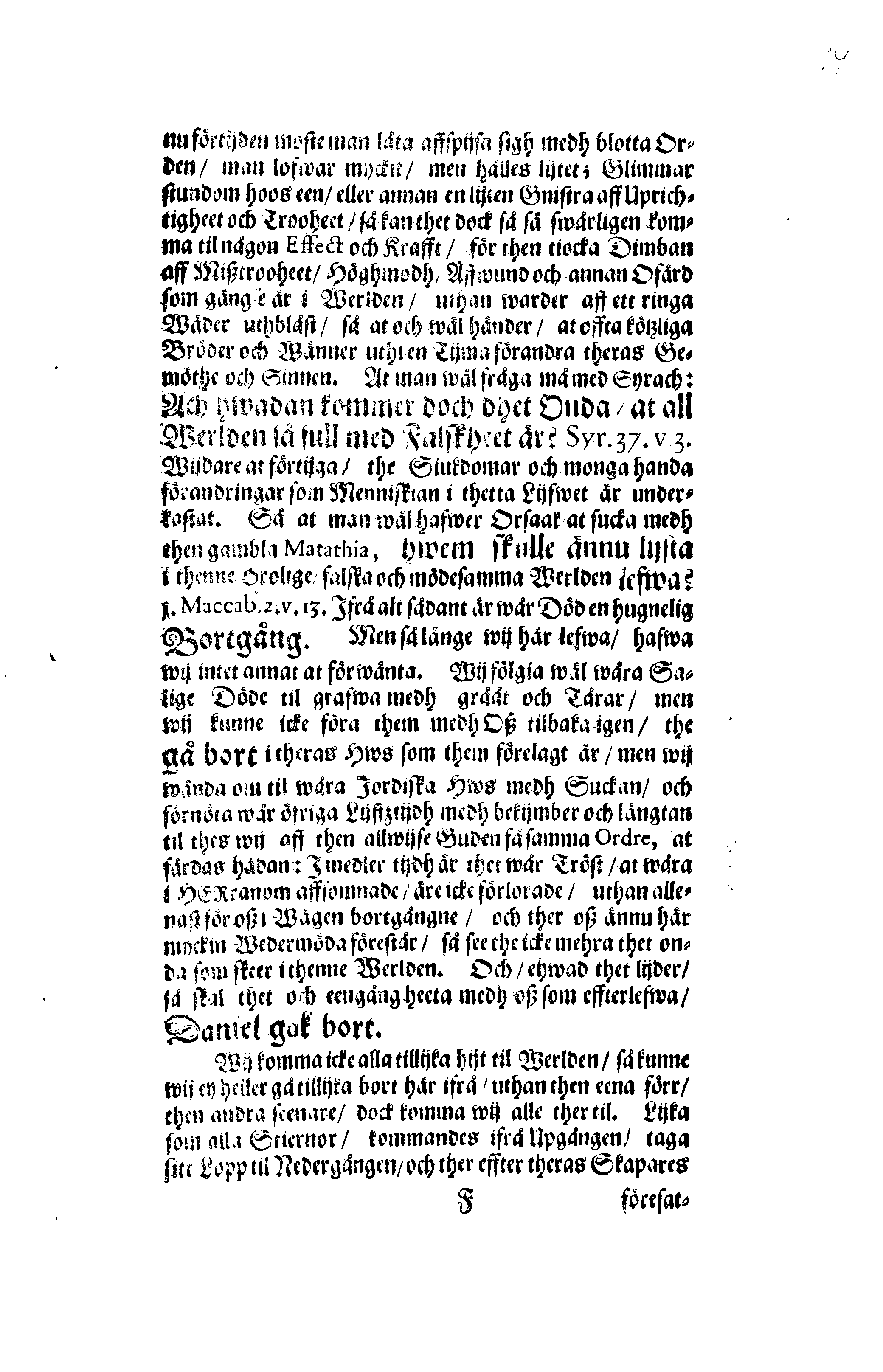 Här är Groo, i Döden Roo Och hwyla fölger upå Nöda, THER finna wij wår deel och boo När wij upstå ifrå the Döda. Förestält uthi Een Christelig Predikan Hwilken Tå … Herr CARL GUSTAF WRANGEL, … Medh stoor och wederbörligh solennitet wardt begrafwen … Uthi Stockholm och Kongl. Riddare Kyrckia … Åhret 1680 the 21 September