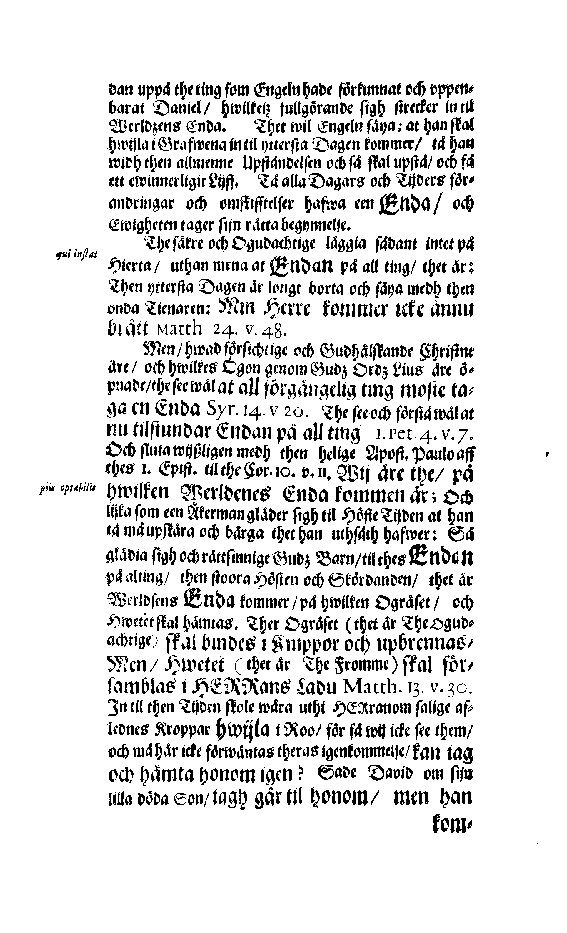 Här är Groo, i Döden Roo Och hwyla fölger upå Nöda, THER finna wij wår deel och boo När wij upstå ifrå the Döda. Förestält uthi Een Christelig Predikan Hwilken Tå … Herr CARL GUSTAF WRANGEL, … Medh stoor och wederbörligh solennitet wardt begrafwen … Uthi Stockholm och Kongl. Riddare Kyrckia … Åhret 1680 the 21 September
