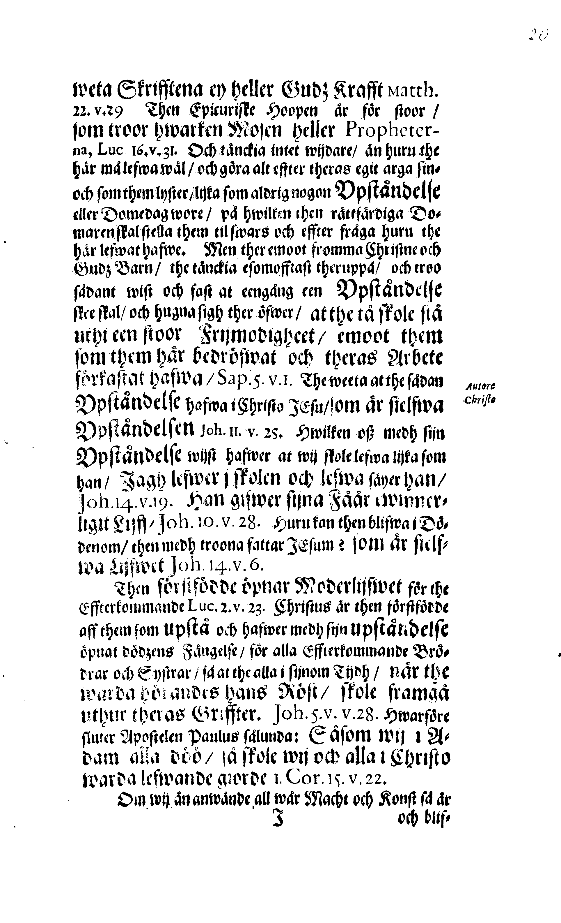 Här är Groo, i Döden Roo Och hwyla fölger upå Nöda, THER finna wij wår deel och boo När wij upstå ifrå the Döda. Förestält uthi Een Christelig Predikan Hwilken Tå … Herr CARL GUSTAF WRANGEL, … Medh stoor och wederbörligh solennitet wardt begrafwen … Uthi Stockholm och Kongl. Riddare Kyrckia … Åhret 1680 the 21 September