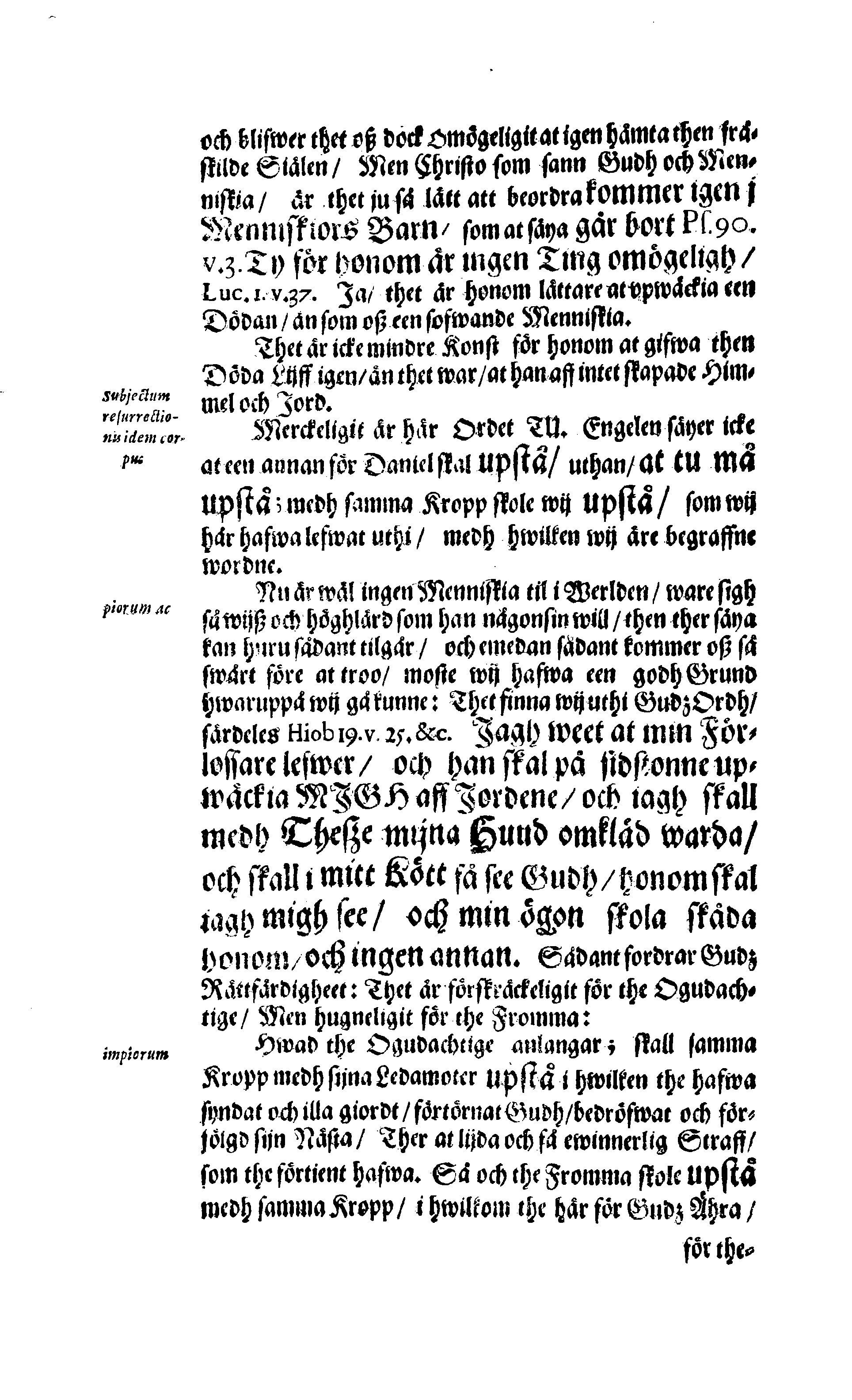 Här är Groo, i Döden Roo Och hwyla fölger upå Nöda, THER finna wij wår deel och boo När wij upstå ifrå the Döda. Förestält uthi Een Christelig Predikan Hwilken Tå … Herr CARL GUSTAF WRANGEL, … Medh stoor och wederbörligh solennitet wardt begrafwen … Uthi Stockholm och Kongl. Riddare Kyrckia … Åhret 1680 the 21 September