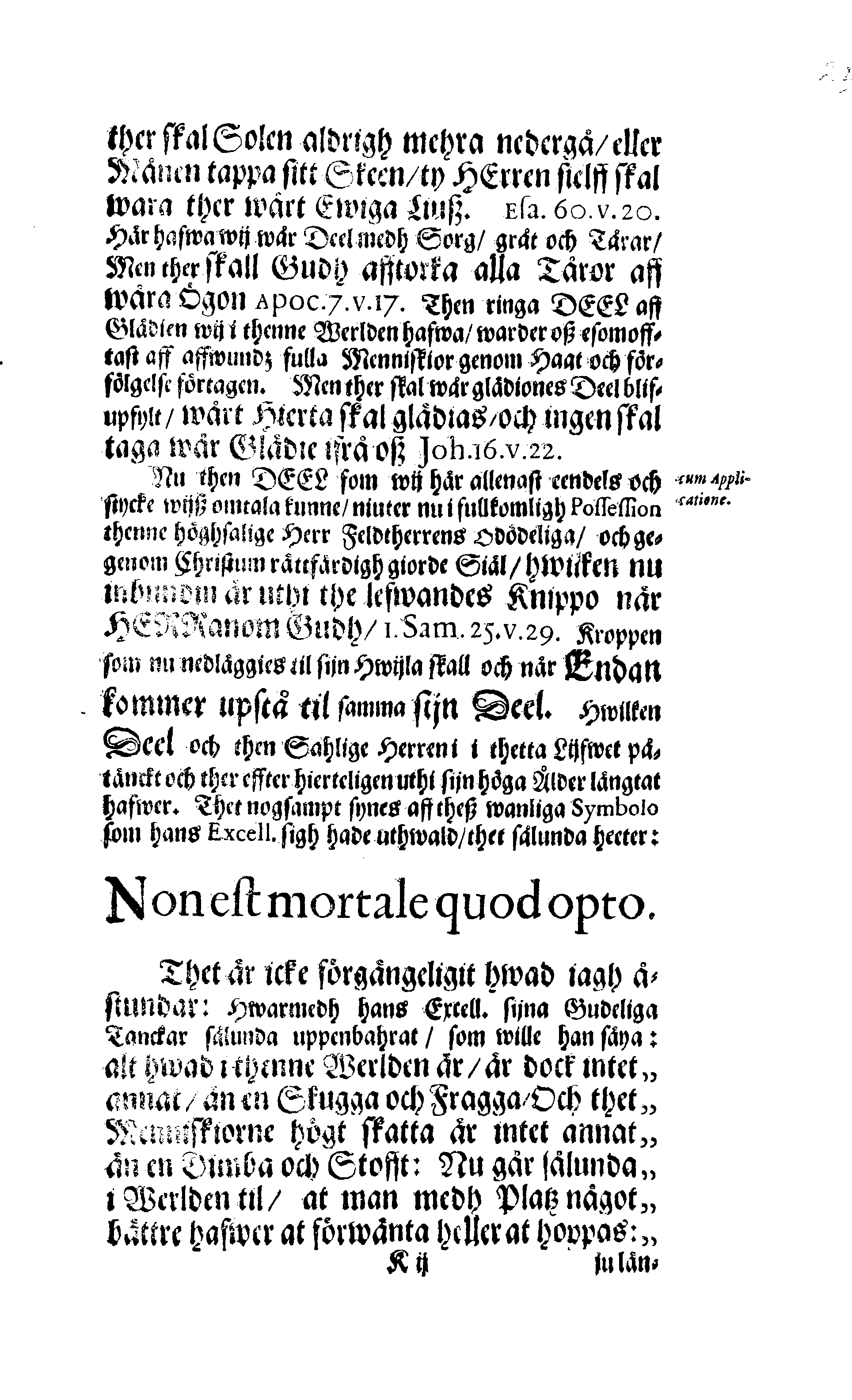 Här är Groo, i Döden Roo Och hwyla fölger upå Nöda, THER finna wij wår deel och boo När wij upstå ifrå the Döda. Förestält uthi Een Christelig Predikan Hwilken Tå … Herr CARL GUSTAF WRANGEL, … Medh stoor och wederbörligh solennitet wardt begrafwen … Uthi Stockholm och Kongl. Riddare Kyrckia … Åhret 1680 the 21 September