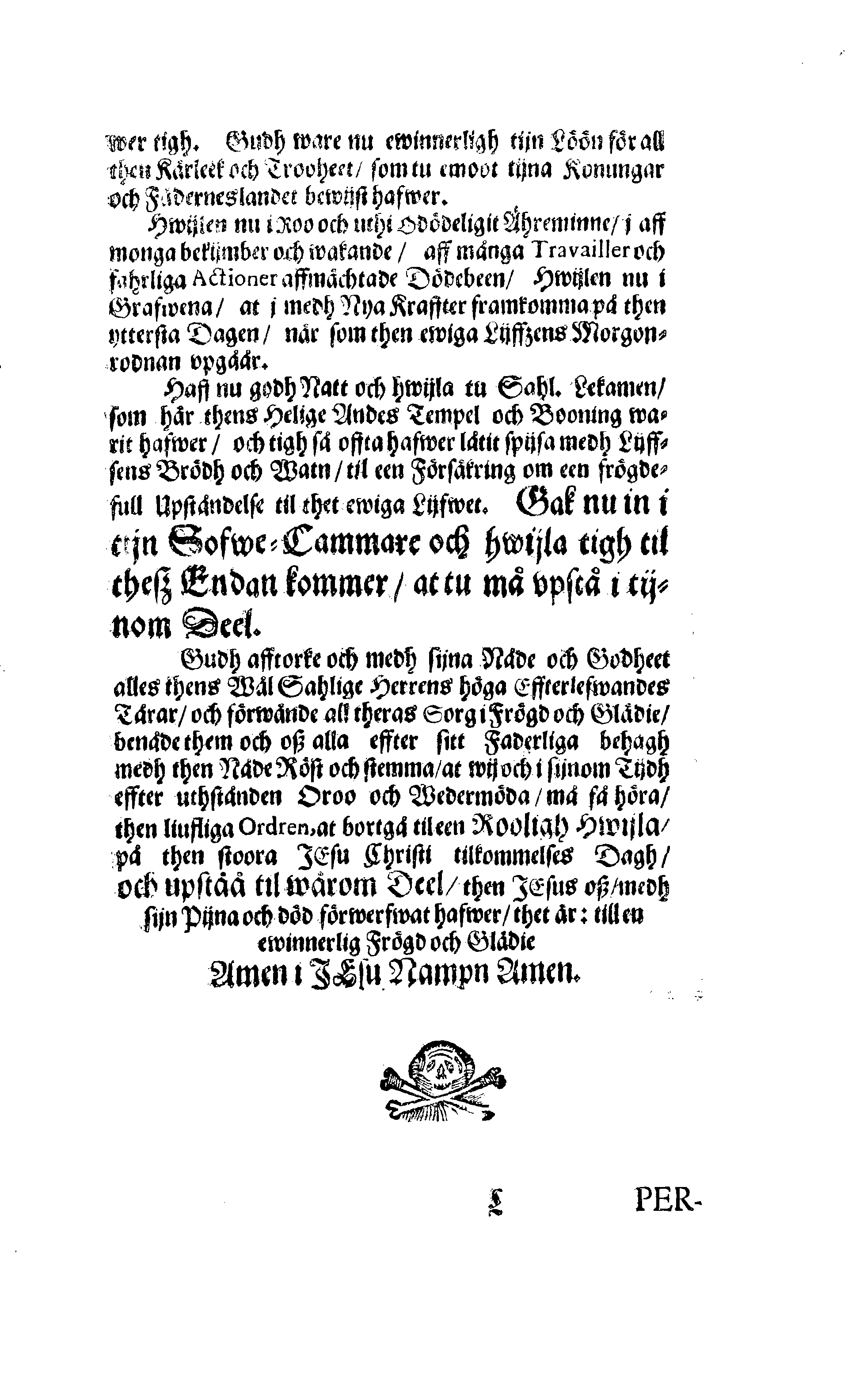 Här är Groo, i Döden Roo Och hwyla fölger upå Nöda, THER finna wij wår deel och boo När wij upstå ifrå the Döda. Förestält uthi Een Christelig Predikan Hwilken Tå … Herr CARL GUSTAF WRANGEL, … Medh stoor och wederbörligh solennitet wardt begrafwen … Uthi Stockholm och Kongl. Riddare Kyrckia … Åhret 1680 the 21 September