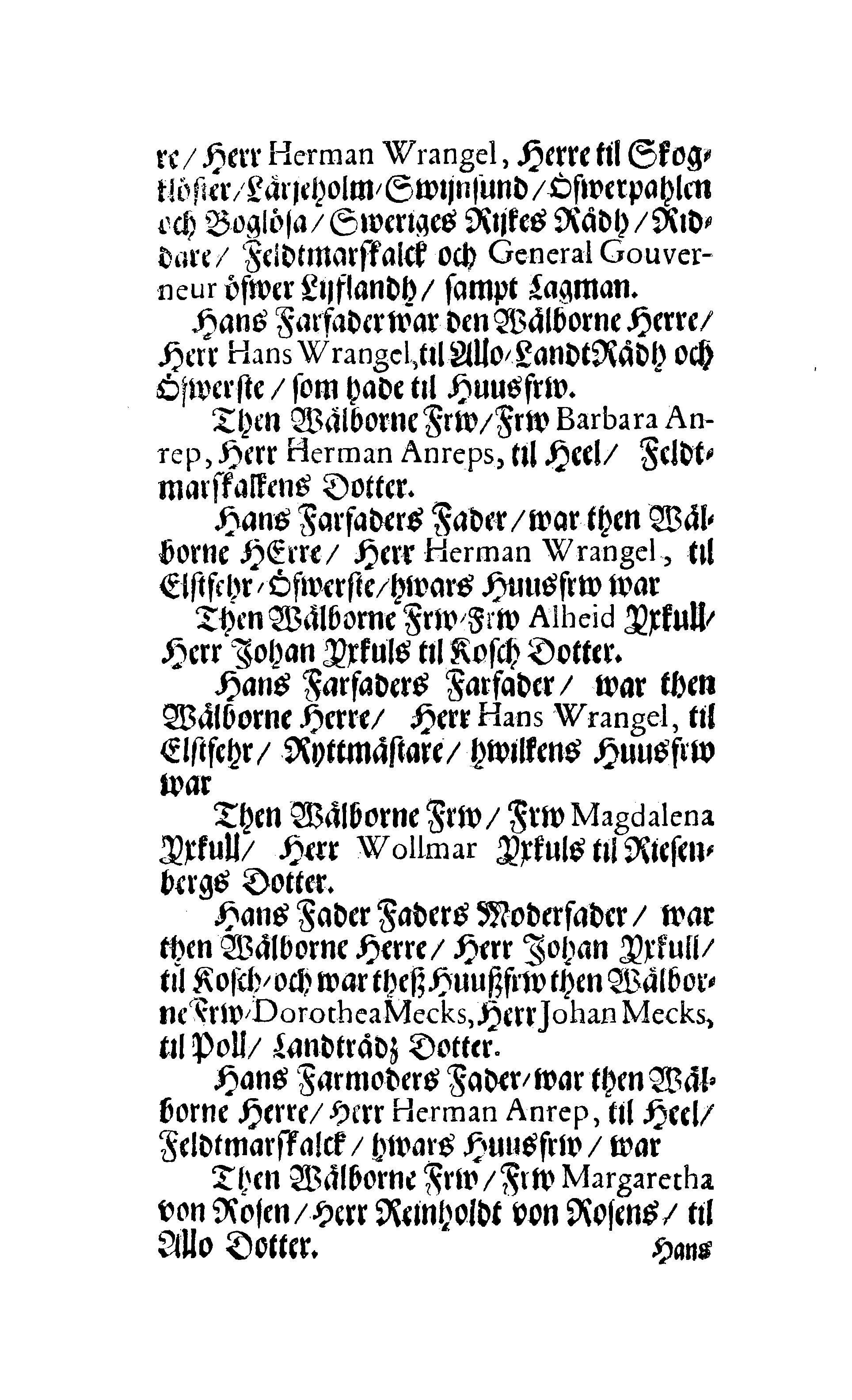 Här är Groo, i Döden Roo Och hwyla fölger upå Nöda, THER finna wij wår deel och boo När wij upstå ifrå the Döda. Förestält uthi Een Christelig Predikan Hwilken Tå … Herr CARL GUSTAF WRANGEL, … Medh stoor och wederbörligh solennitet wardt begrafwen … Uthi Stockholm och Kongl. Riddare Kyrckia … Åhret 1680 the 21 September