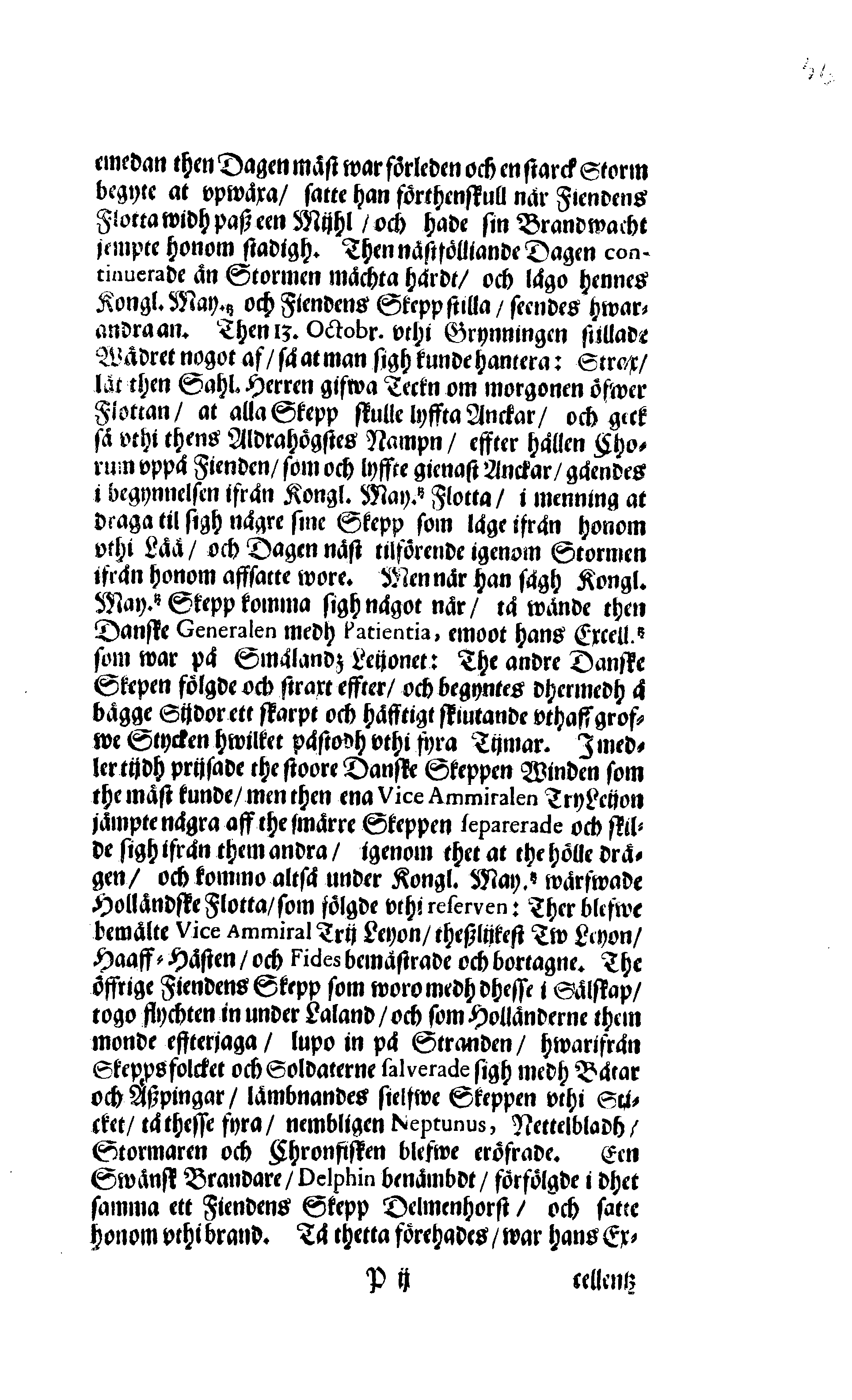 Här är Groo, i Döden Roo Och hwyla fölger upå Nöda, THER finna wij wår deel och boo När wij upstå ifrå the Döda. Förestält uthi Een Christelig Predikan Hwilken Tå … Herr CARL GUSTAF WRANGEL, … Medh stoor och wederbörligh solennitet wardt begrafwen … Uthi Stockholm och Kongl. Riddare Kyrckia … Åhret 1680 the 21 September