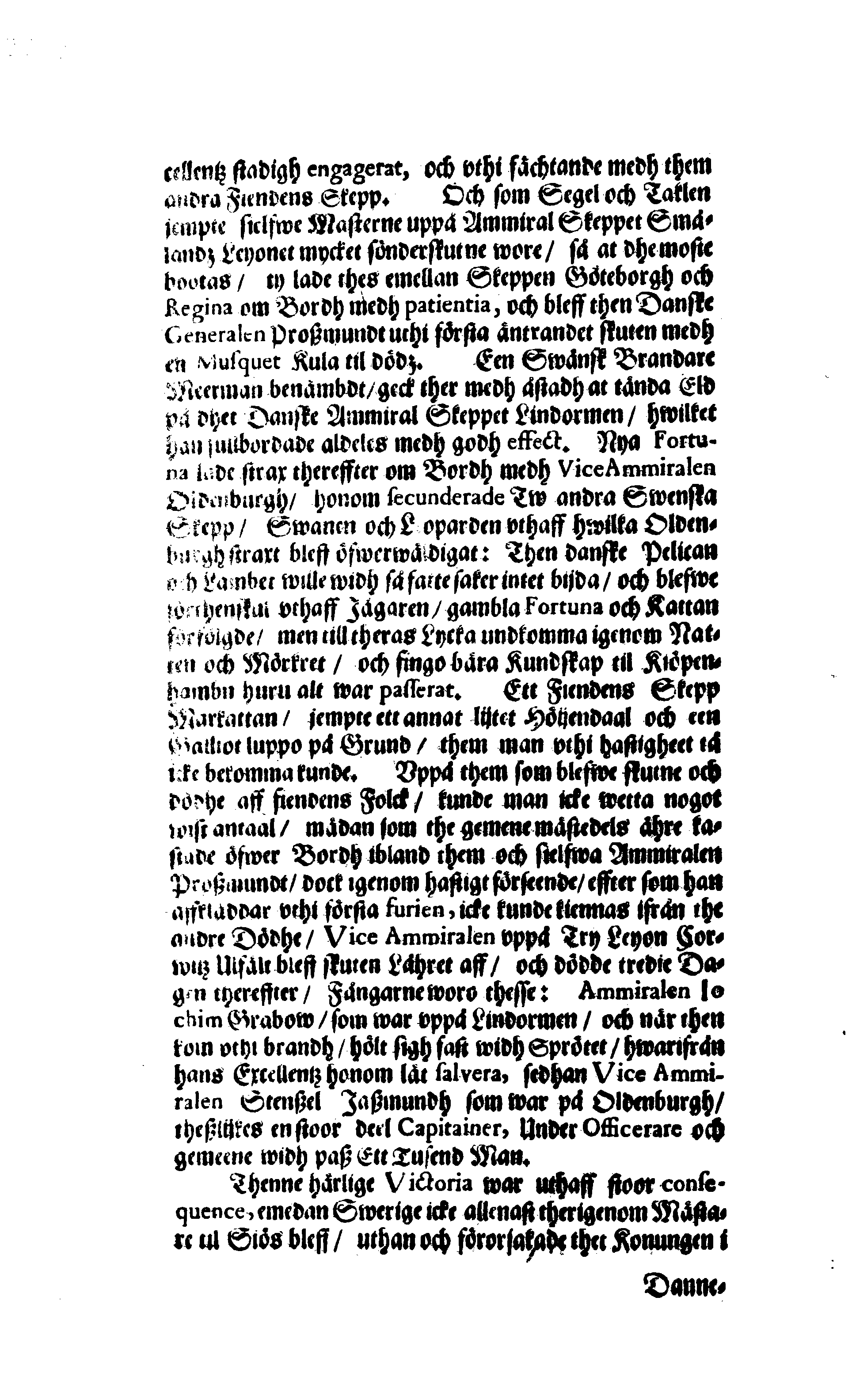 Här är Groo, i Döden Roo Och hwyla fölger upå Nöda, THER finna wij wår deel och boo När wij upstå ifrå the Döda. Förestält uthi Een Christelig Predikan Hwilken Tå … Herr CARL GUSTAF WRANGEL, … Medh stoor och wederbörligh solennitet wardt begrafwen … Uthi Stockholm och Kongl. Riddare Kyrckia … Åhret 1680 the 21 September
