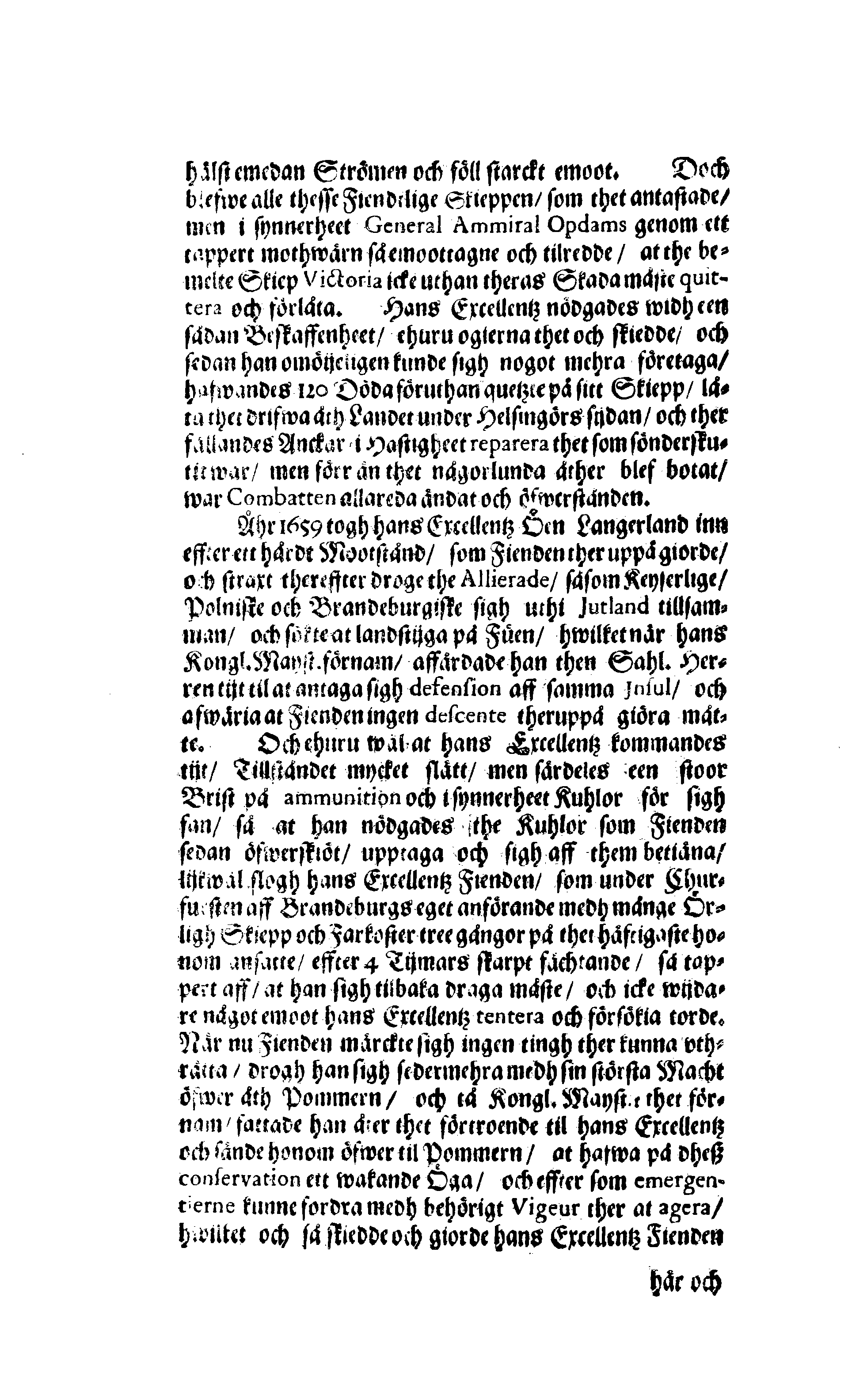 Här är Groo, i Döden Roo Och hwyla fölger upå Nöda, THER finna wij wår deel och boo När wij upstå ifrå the Döda. Förestält uthi Een Christelig Predikan Hwilken Tå … Herr CARL GUSTAF WRANGEL, … Medh stoor och wederbörligh solennitet wardt begrafwen … Uthi Stockholm och Kongl. Riddare Kyrckia … Åhret 1680 the 21 September