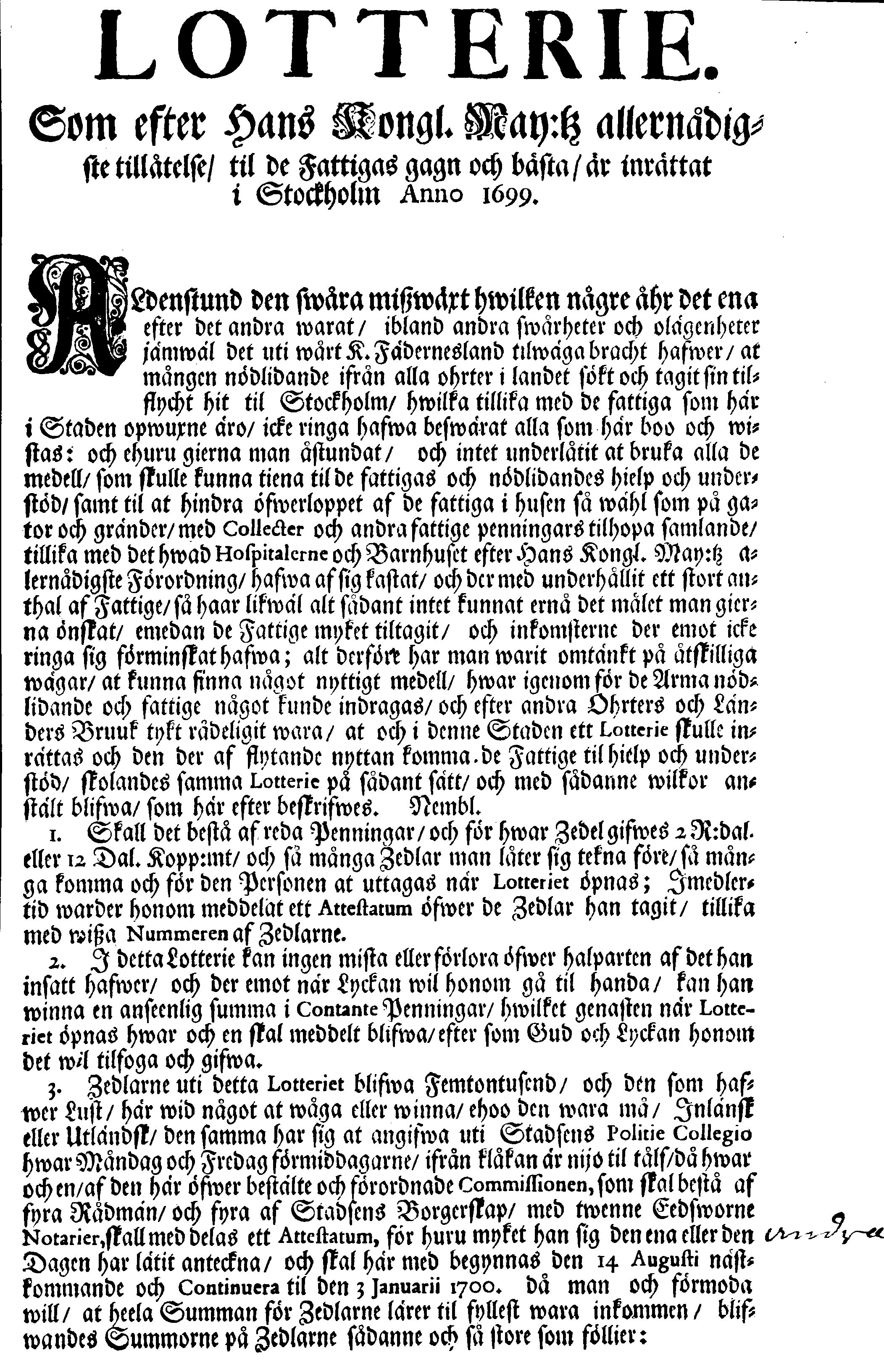 LOTTERIE, Som efter Hans Kongl. May:tz allernådigste tillåtelse, til de Fattigas gagn och bästa, är inrättat i Stockholm Anno 1699