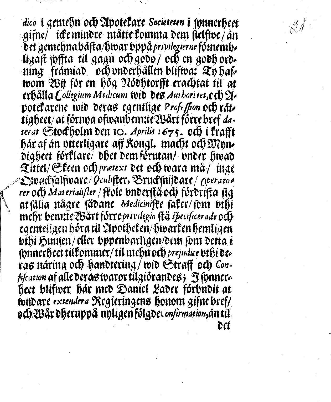 Kongl. May:tz Förnyadhe Privilegium, för Apothekare Societeten uthi Swerige och des underliggiande Provincier, Emoot Dhe aff Quacksalvare och andra slijka inritadhe Mißbruk. Datum Stockholm den 28. Junii 1683.