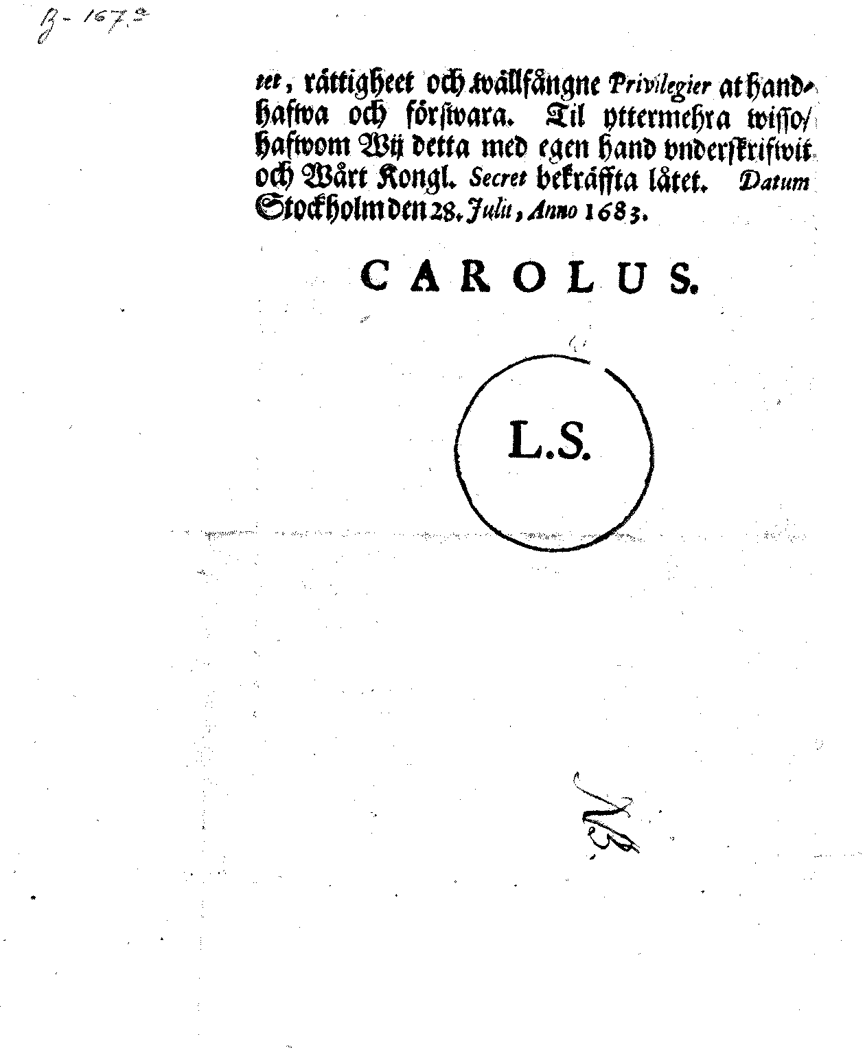Kongl. May:tz Förnyadhe Privilegium, för Apothekare Societeten uthi Swerige och des underliggiande Provincier, Emoot Dhe aff Quacksalvare och andra slijka inritadhe Mißbruk. Datum Stockholm den 28. Junii 1683.
