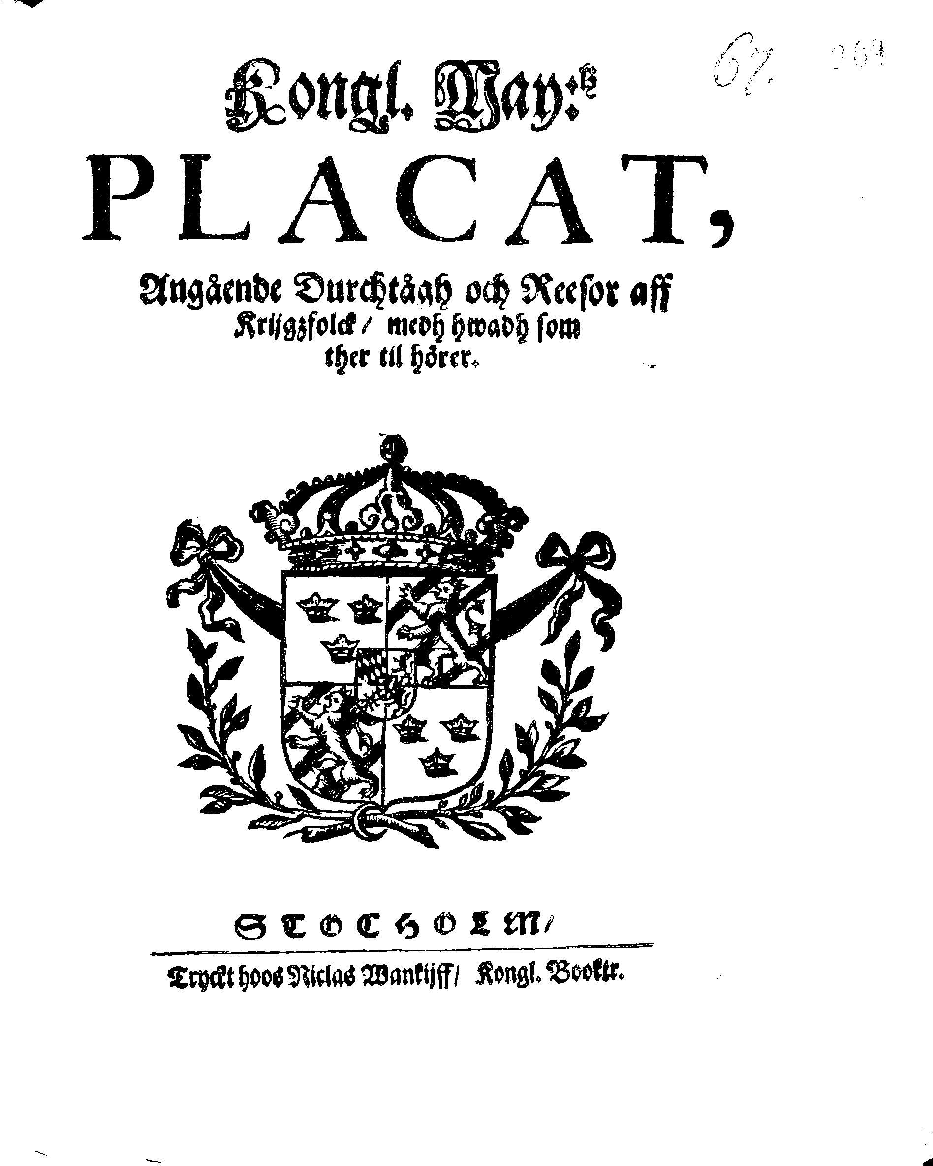 Kongl. May:tz PLACAT, Angående Durchtågh och Reesor aff Krijgzfolck, medh hwadh som ther til hörer